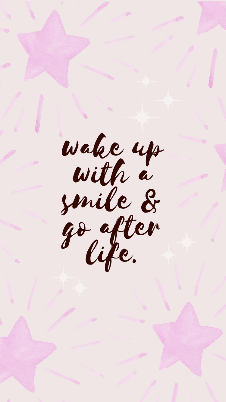 wake up with a smile and go after life iphone wallpaper The Cusp