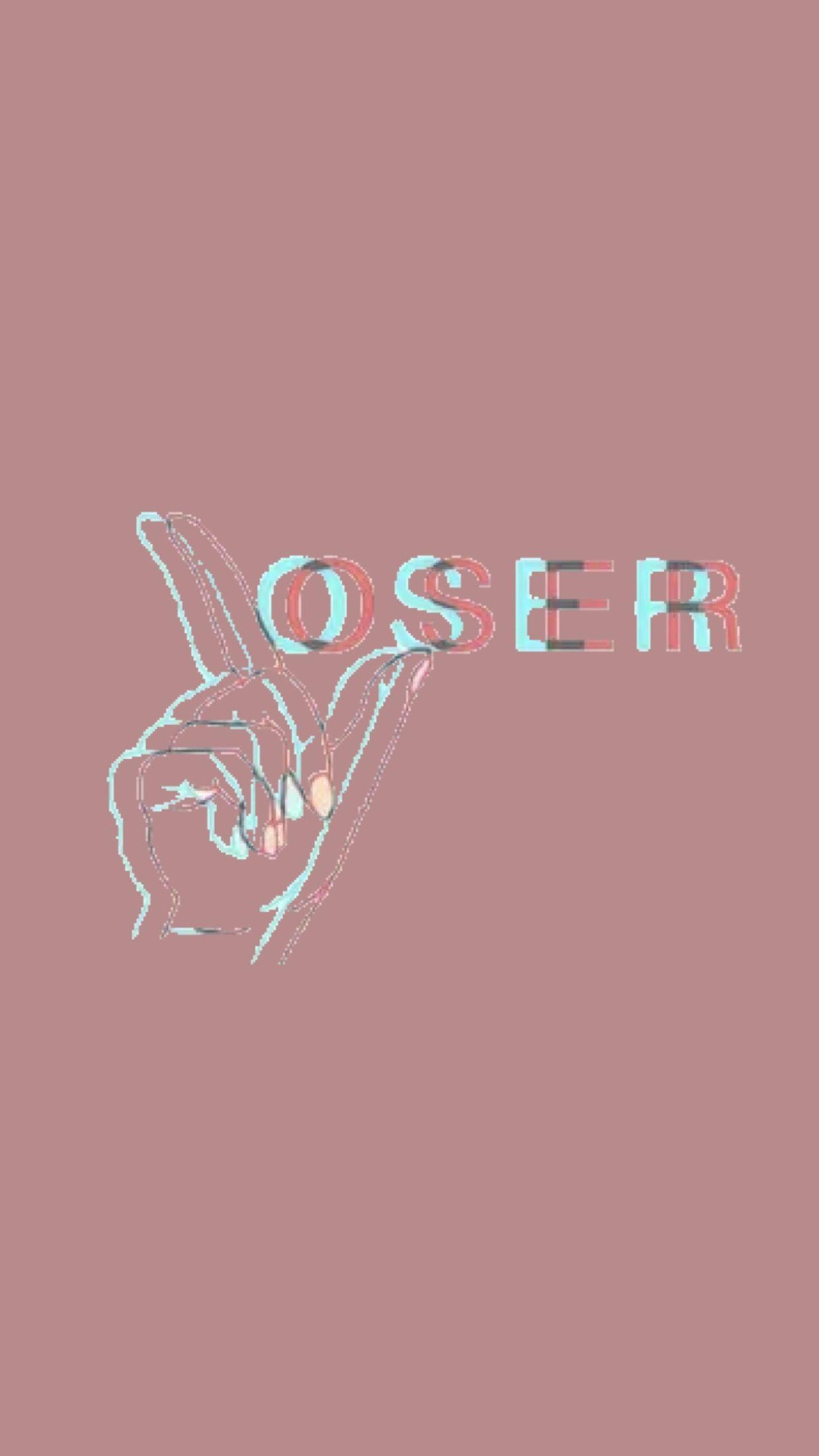 Loser wallpaper. made by Laurette. instagram
