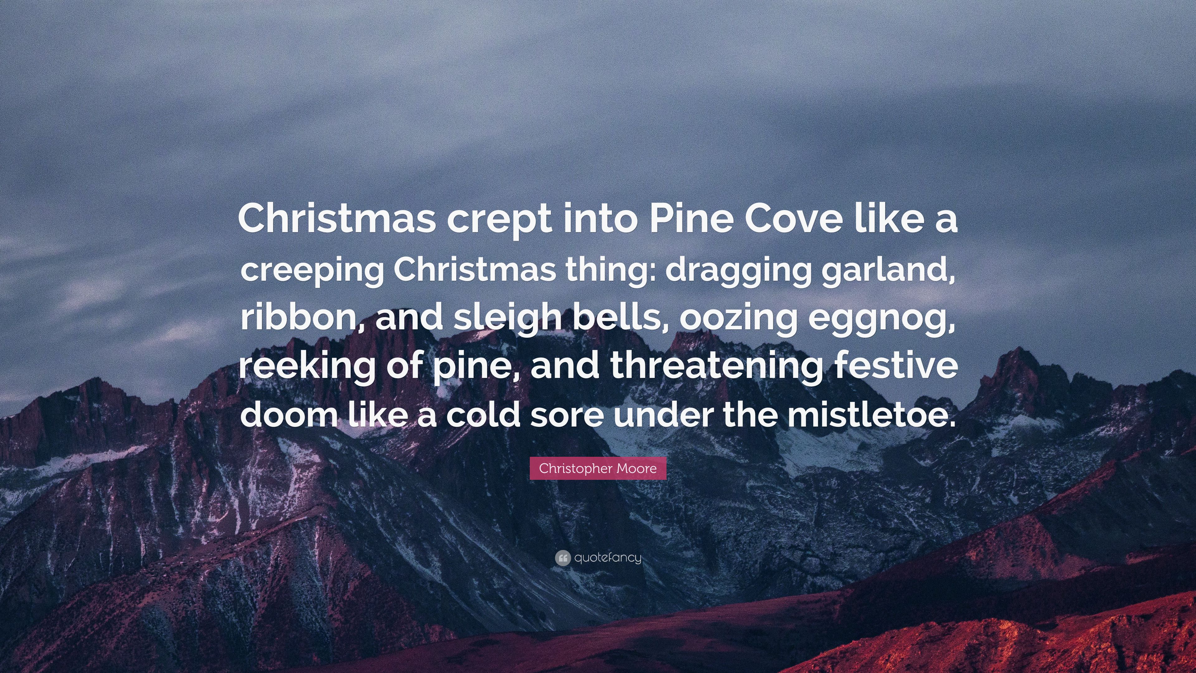Christopher Moore Quote: “Christmas crept into Pine Cove like a