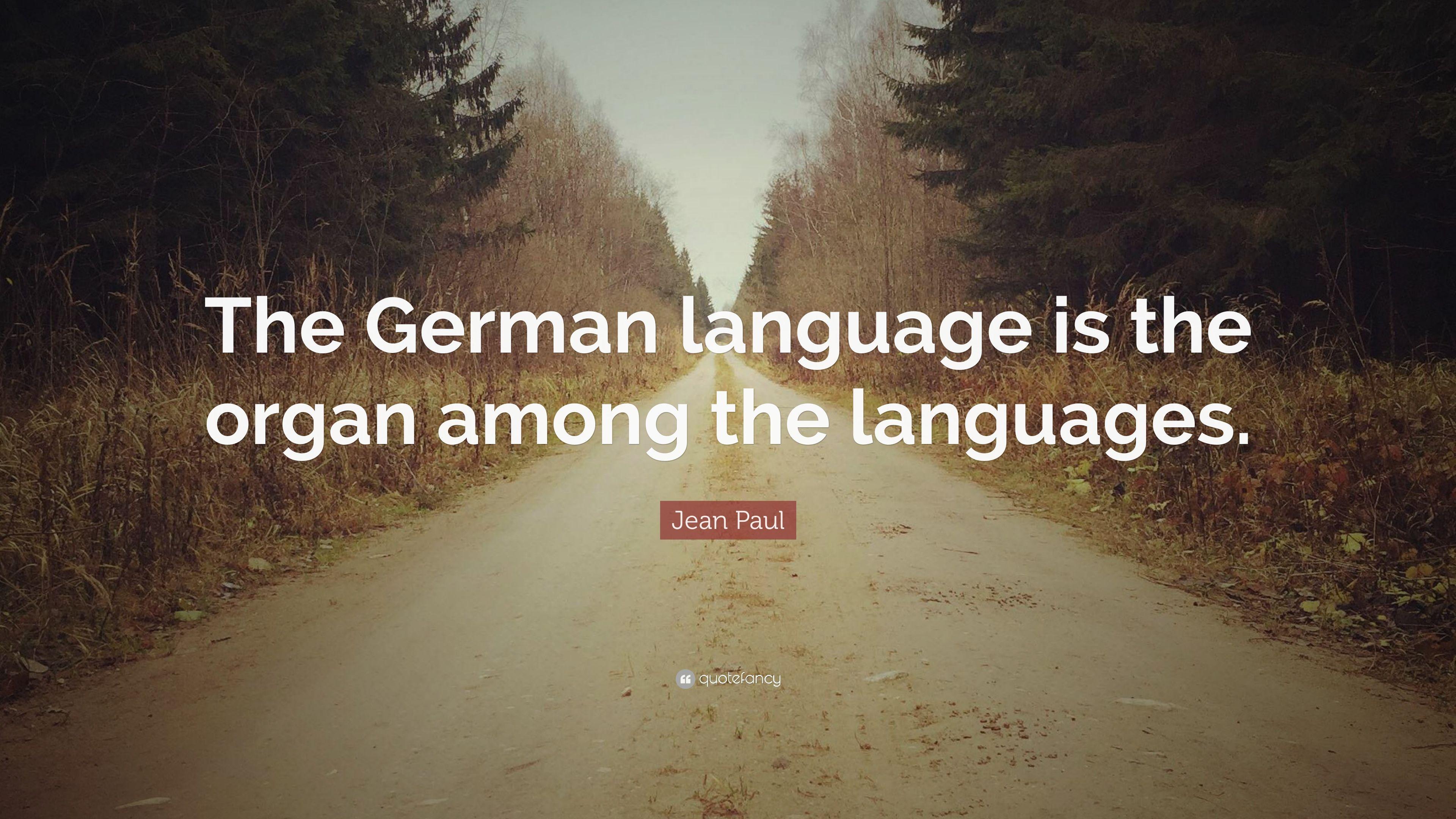 Jean Paul Quote: “The German language is the organ among