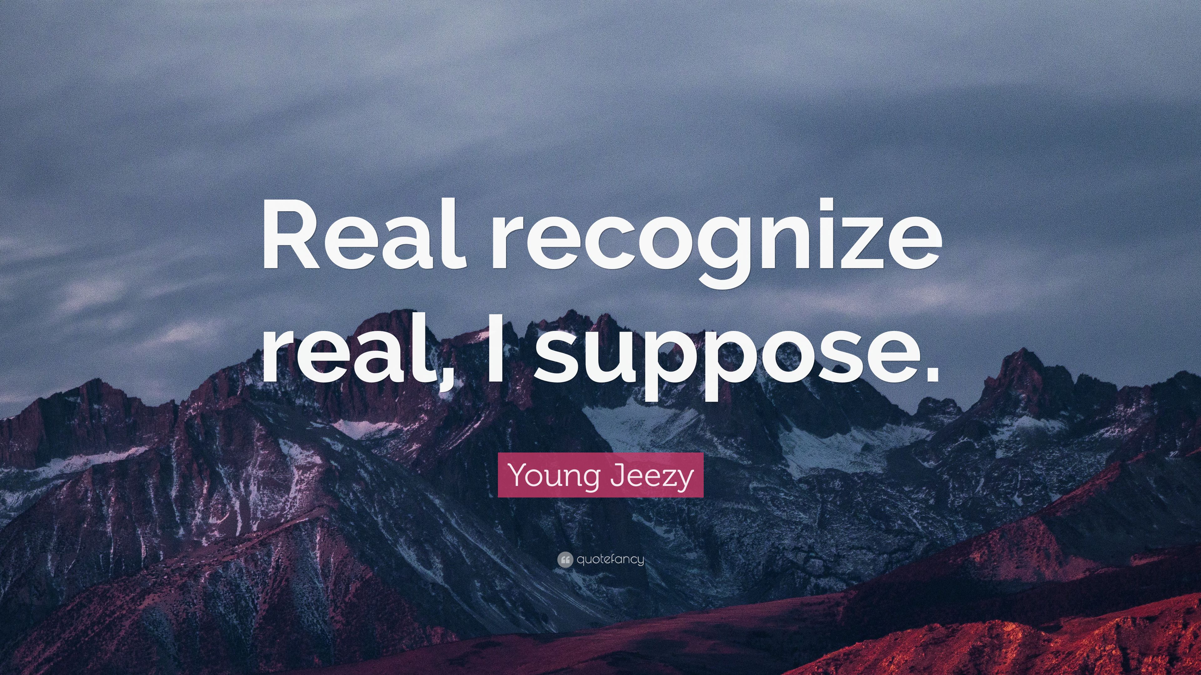 Young Jeezy Quote: “Real recognize real, I suppose.” 7 wallpaper