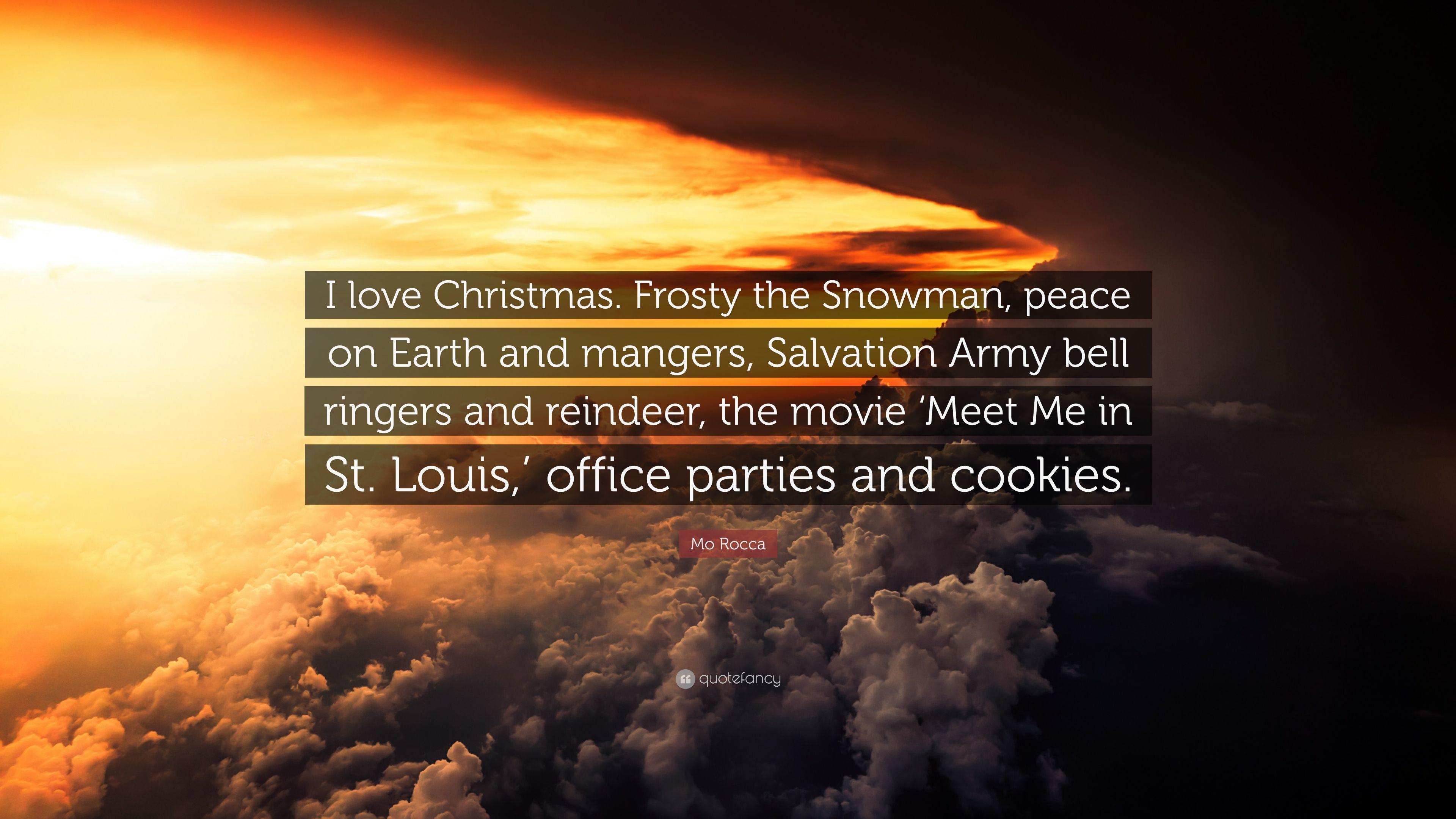 Mo Rocca Quote: “I love Christmas. Frosty the Snowman, peace