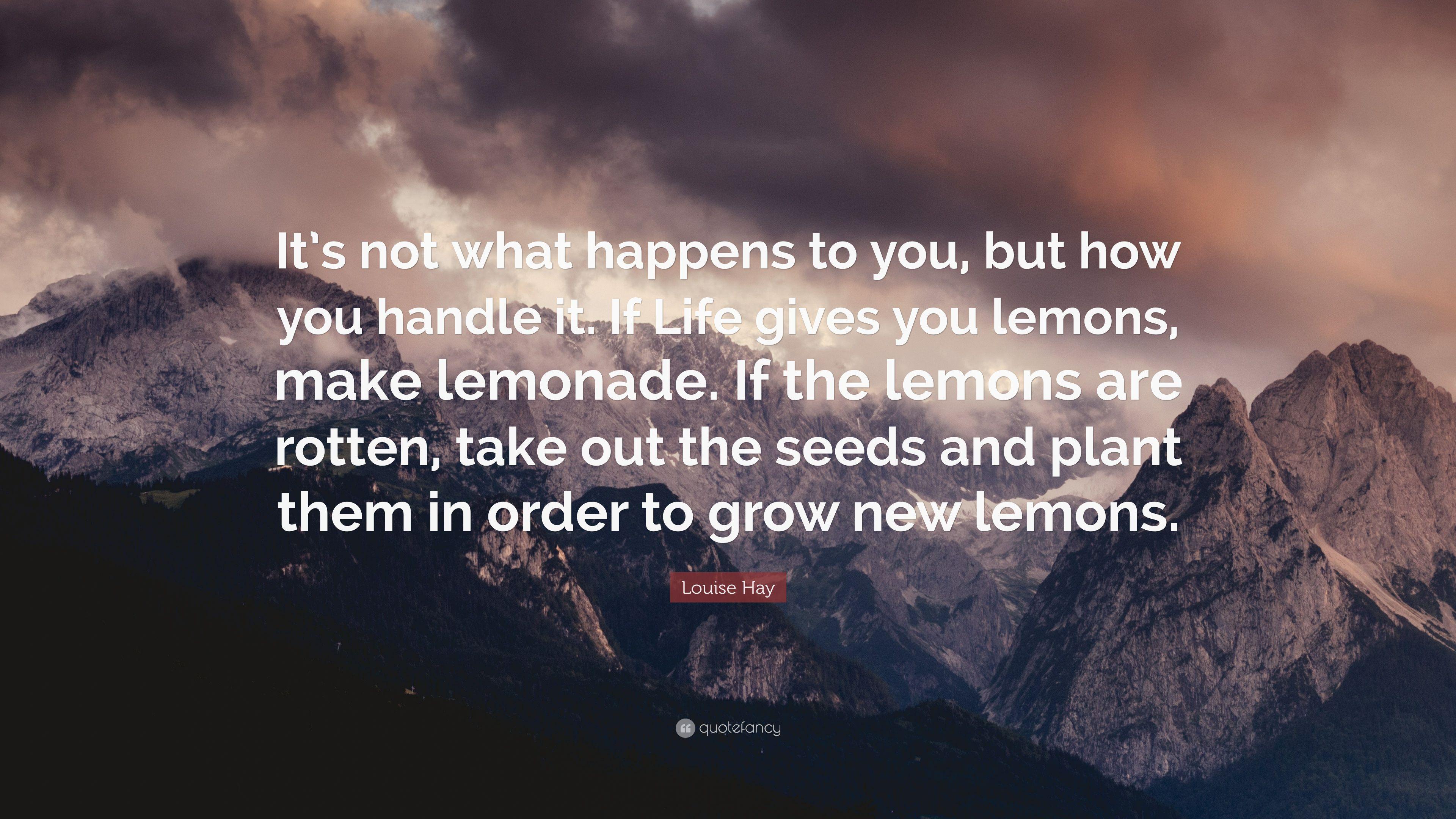 Louise Hay Quote: “It's not what happens to you, but how you handle