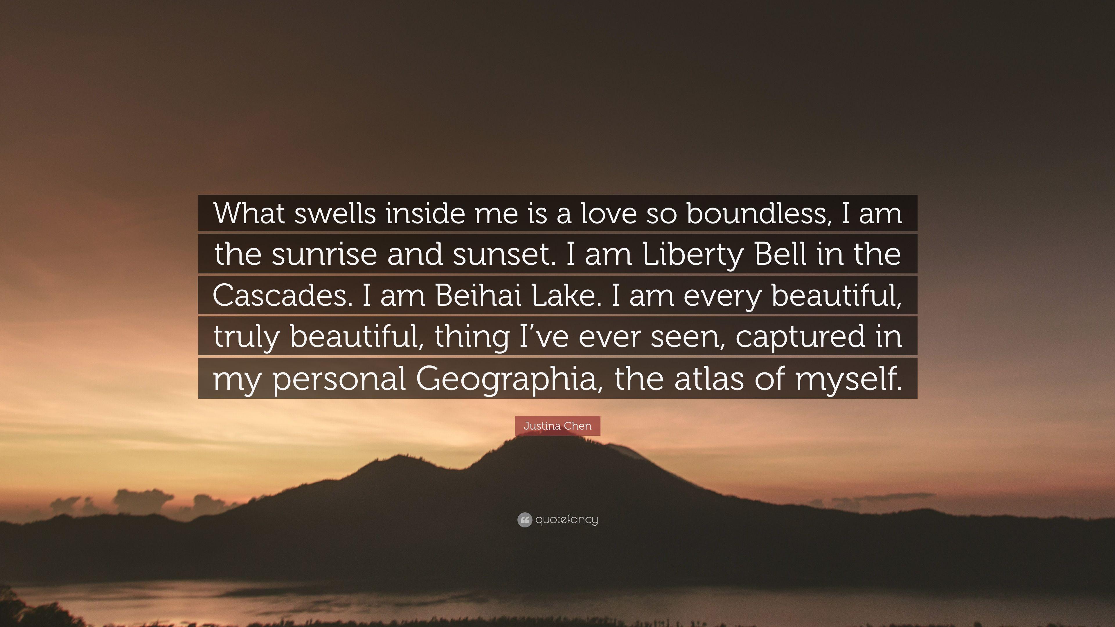 Justina Chen Quote: “What swells inside me is a love so boundless, I