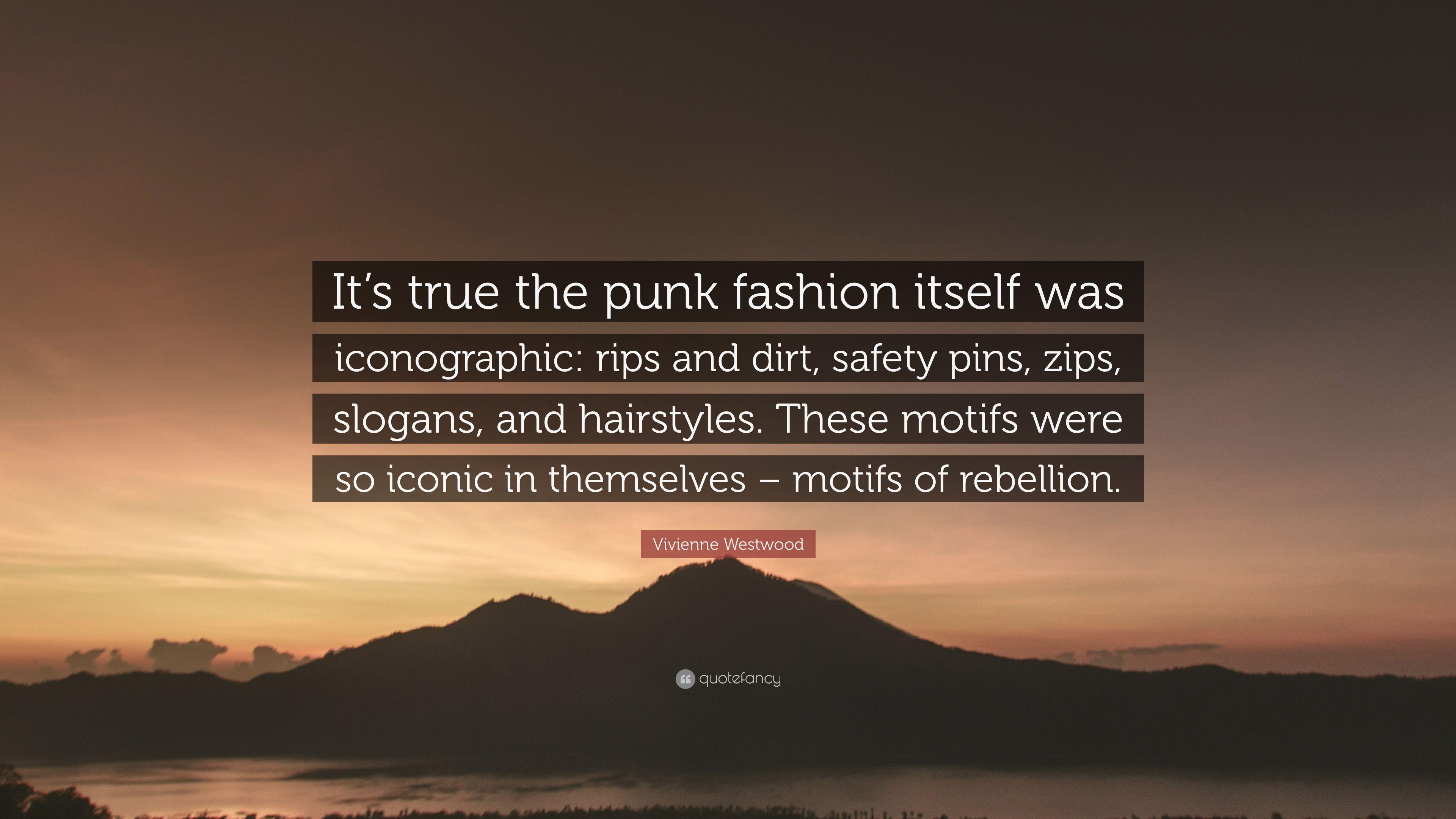 Vivienne Westwood Quote: “It's true the punk fashion itself was