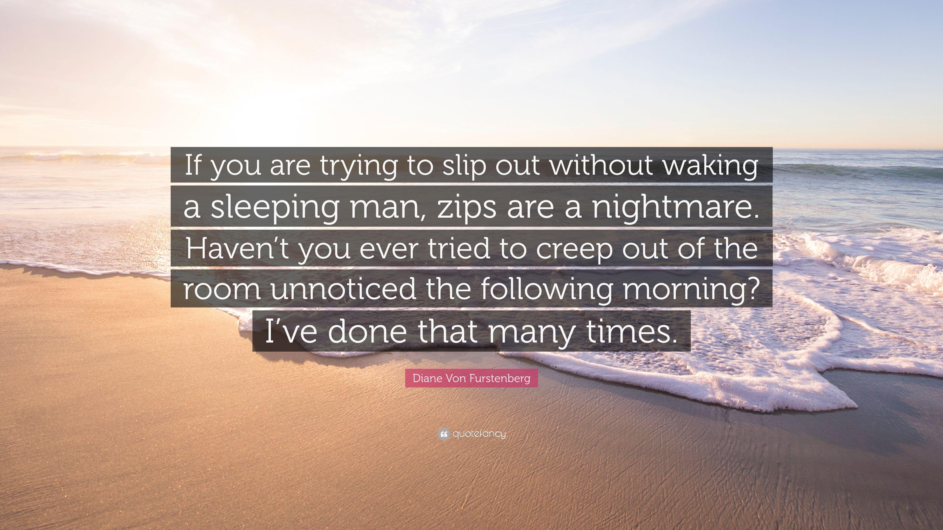 Diane Von Furstenberg Quote: “If you are trying to slip out without