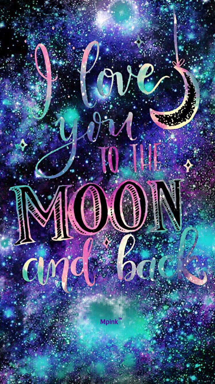 I Love You To The Moon & Back Quote Night Galaxy IPhone Android Wallpaper I Created For The App Top Chart. Wallpaper Iphone Love, Galaxy Wallpaper, Love Wallpaper