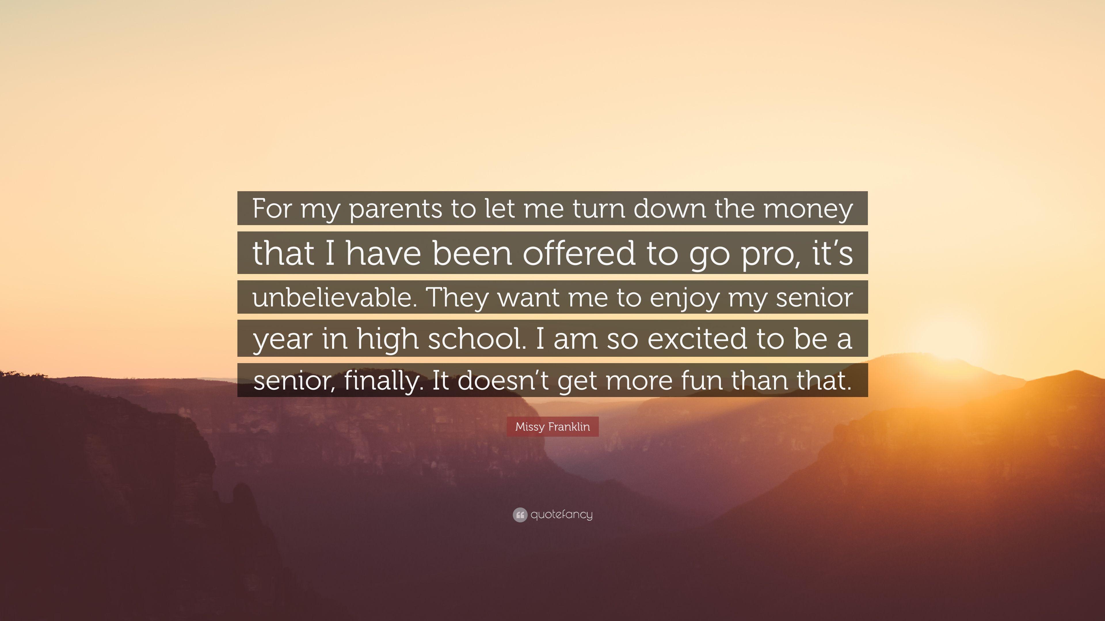 Missy Franklin Quote: “For my parents to let me turn down the money