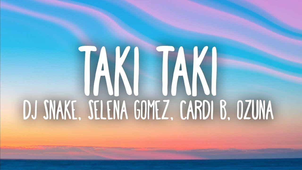 DJ Snake, Selena Gomez, Cardi B, Ozuna Taki (Lyrics)
