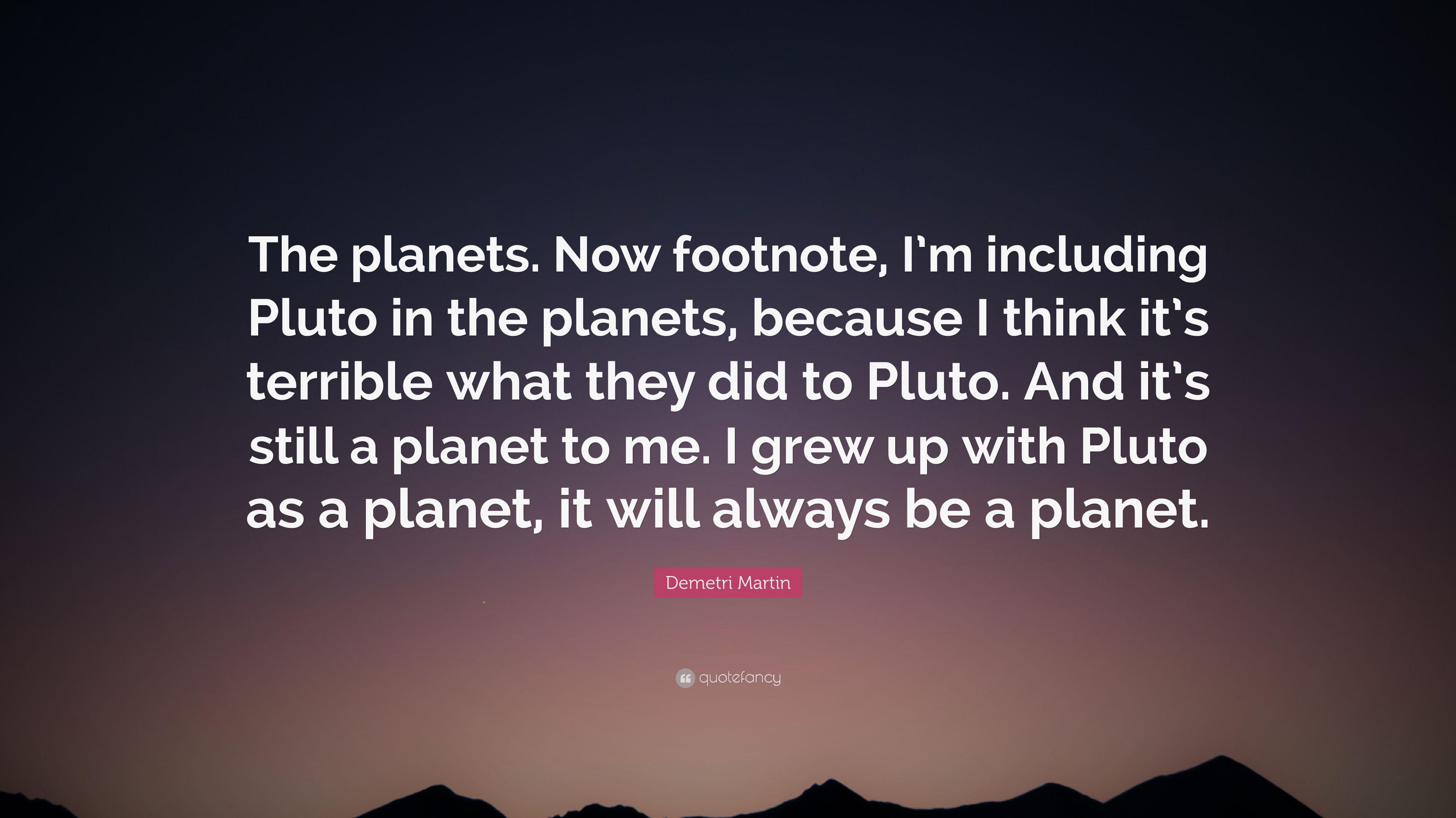 Demetri Martin Quote: “The planets. Now footnote, I'm including