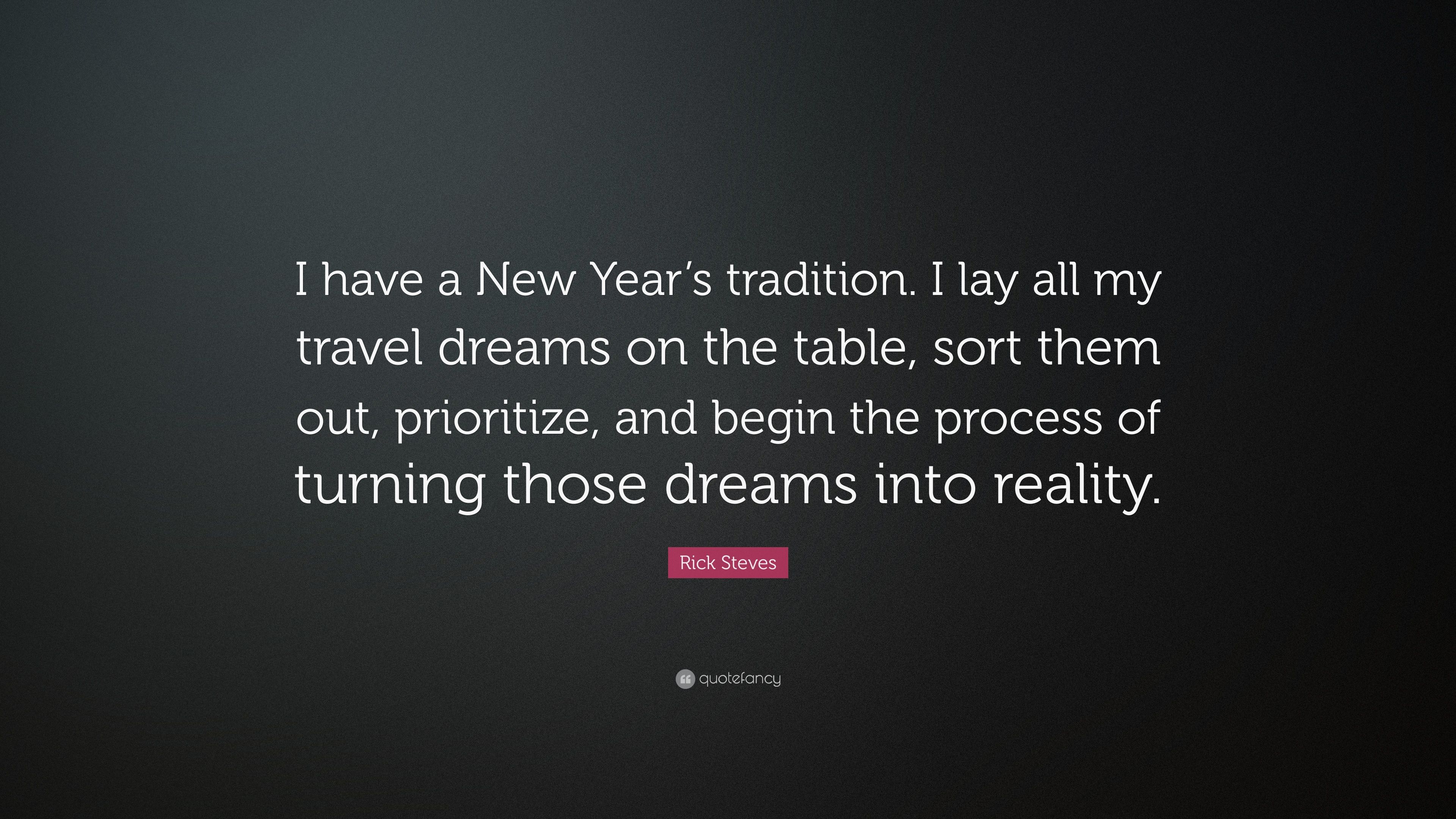 Rick Steves Quote: “I have a New Year's tradition. I lay all my