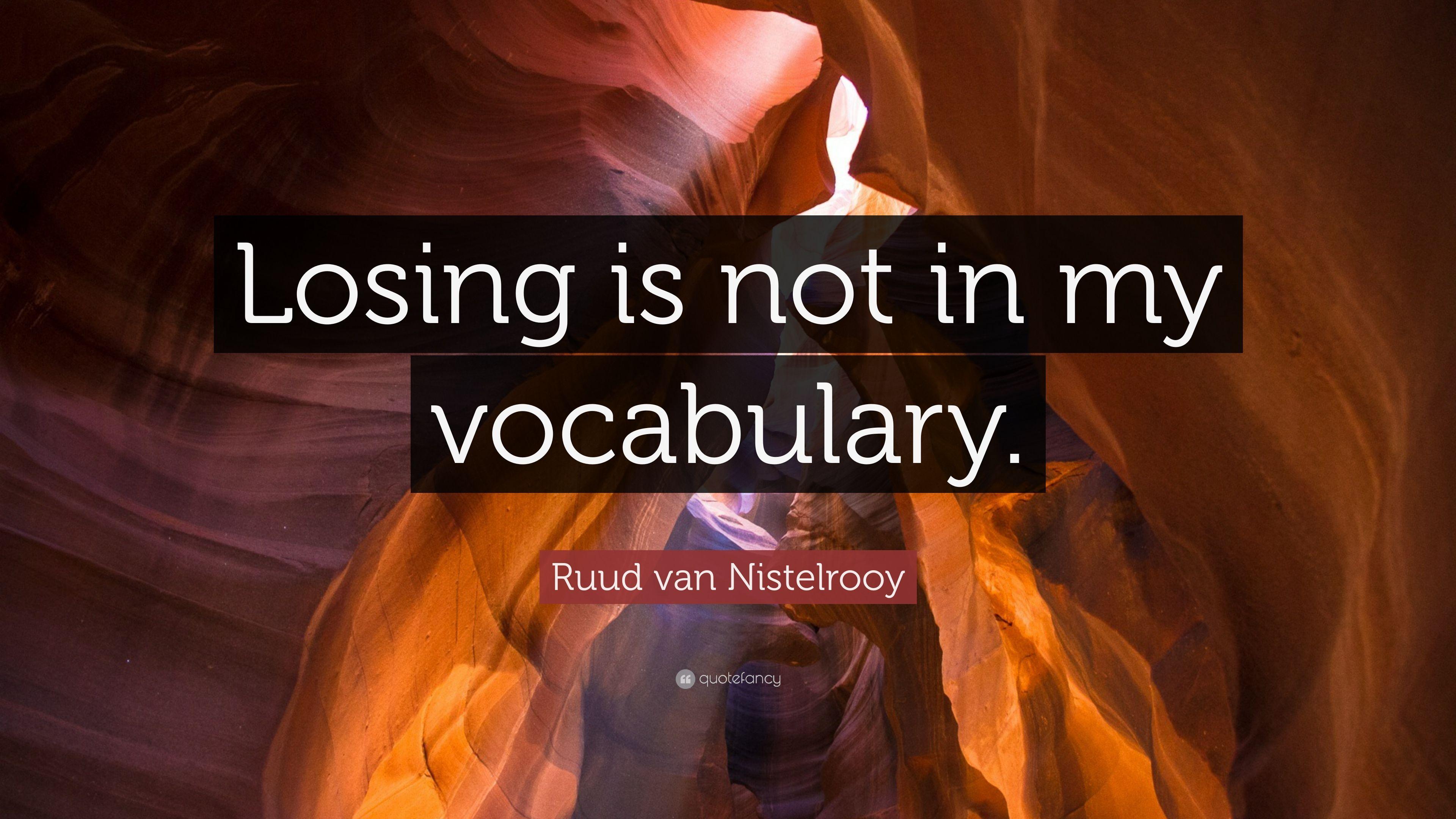 Ruud van Nistelrooy Quote: “Losing is not in my vocabulary.” 7