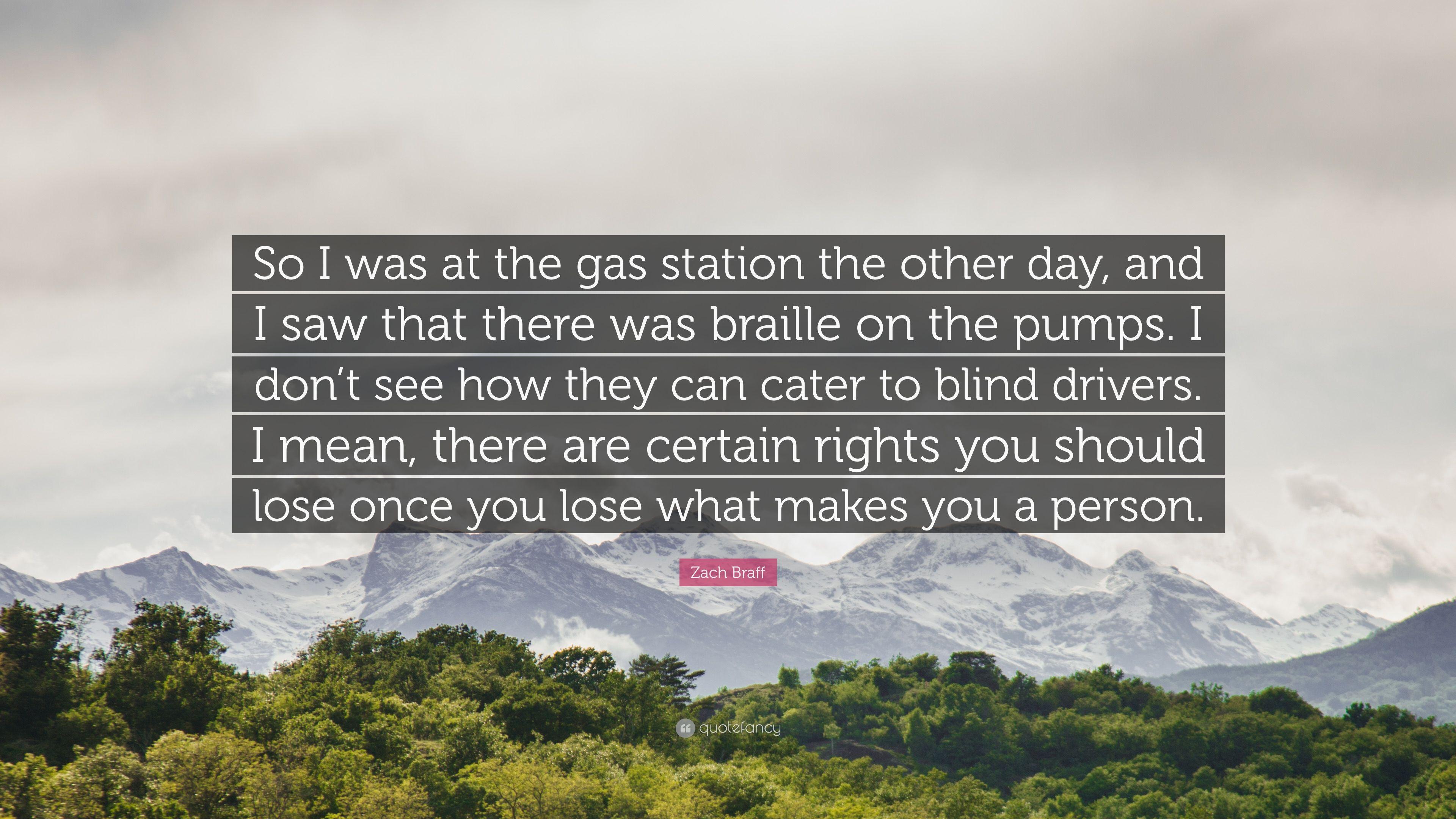 Zach Braff Quote: “So I was at the gas station the other day, and I