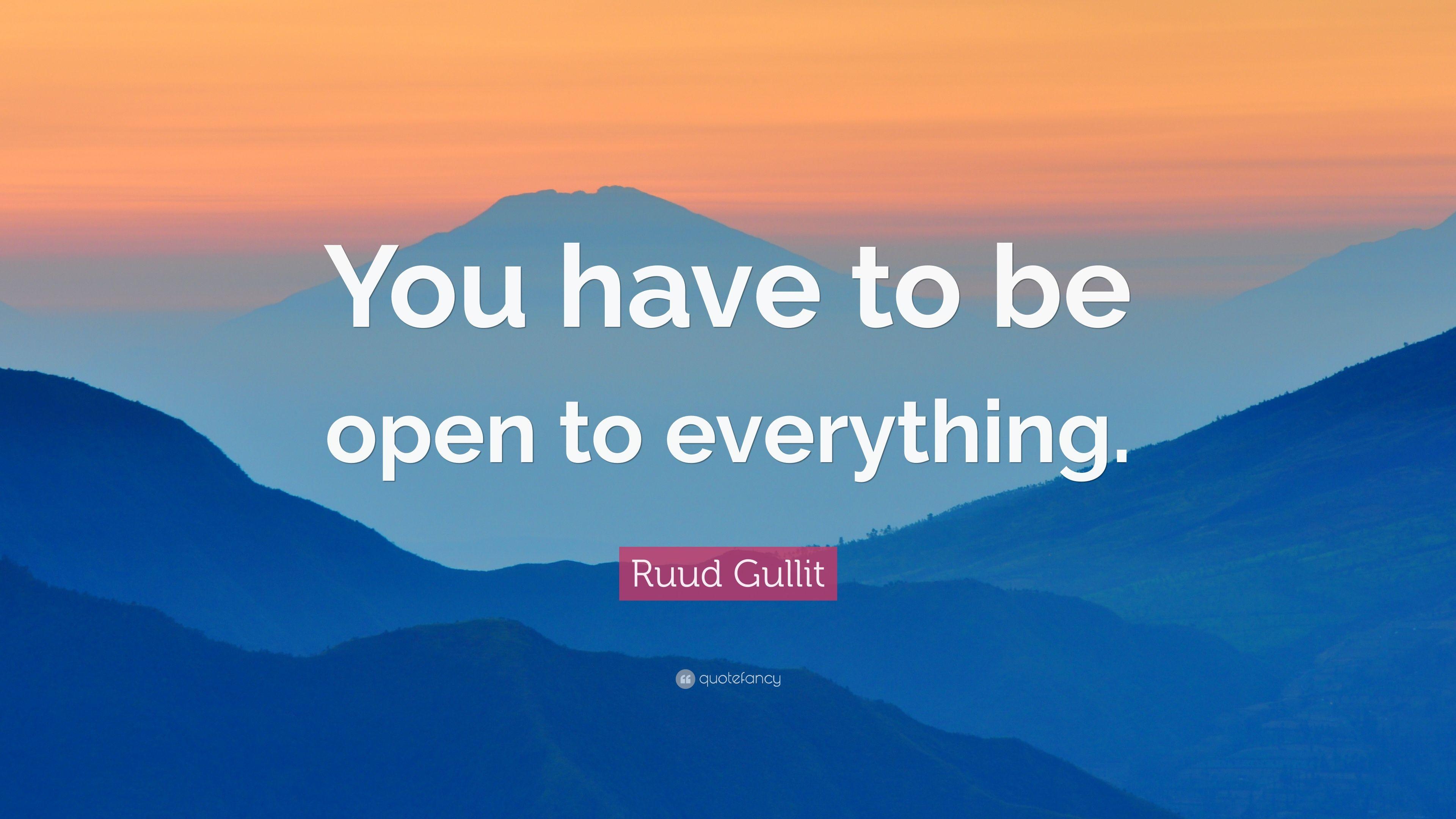 Ruud Gullit Quote: “You have to be open to everything.” 7