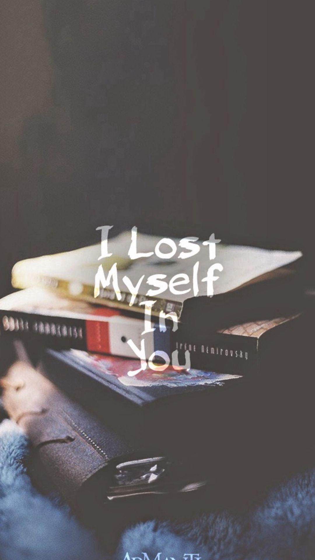 I Lost Myself In You Find more inspirational wallpaper