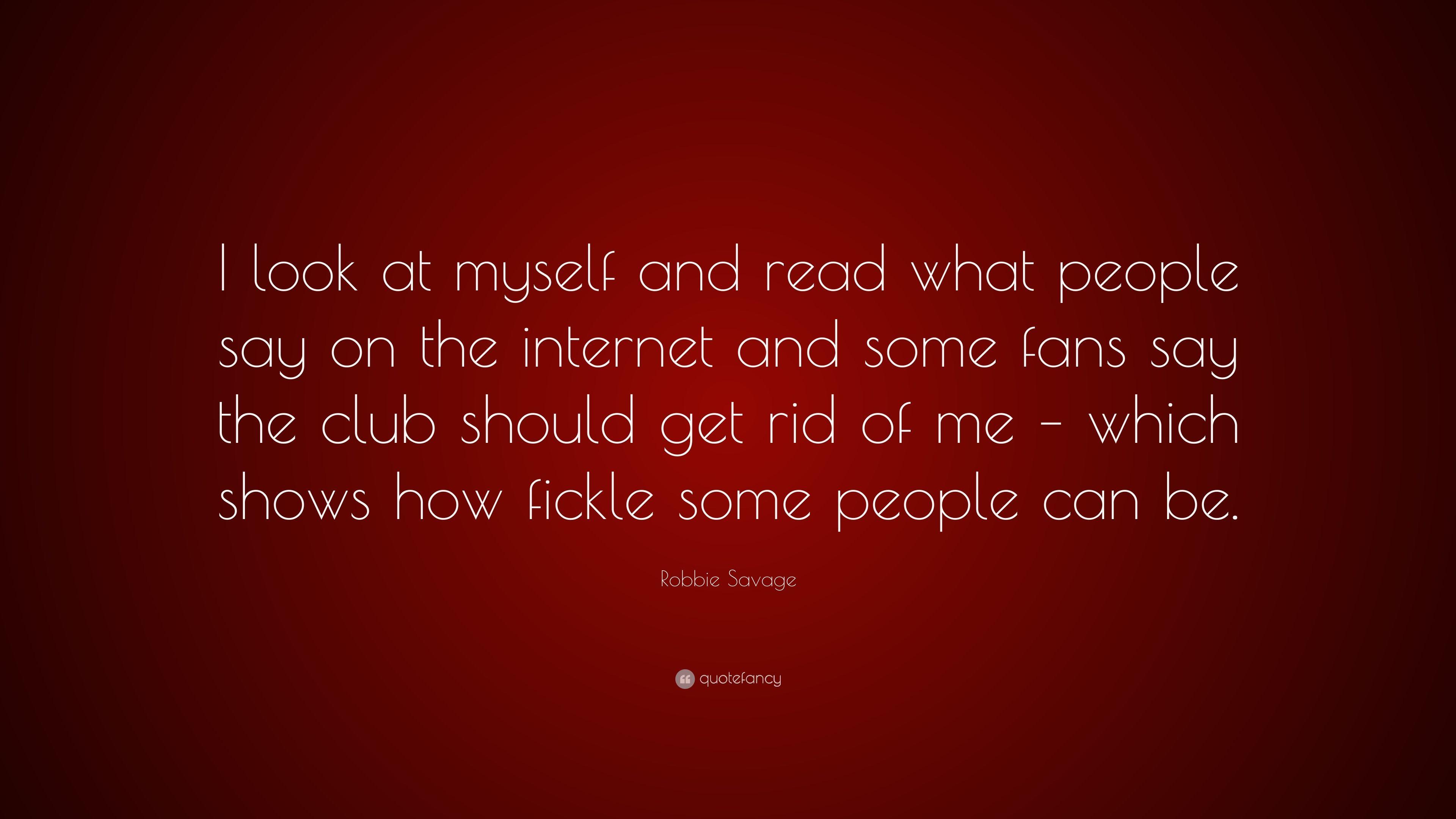 Robbie Savage Quote: “I look at myself and read what people say