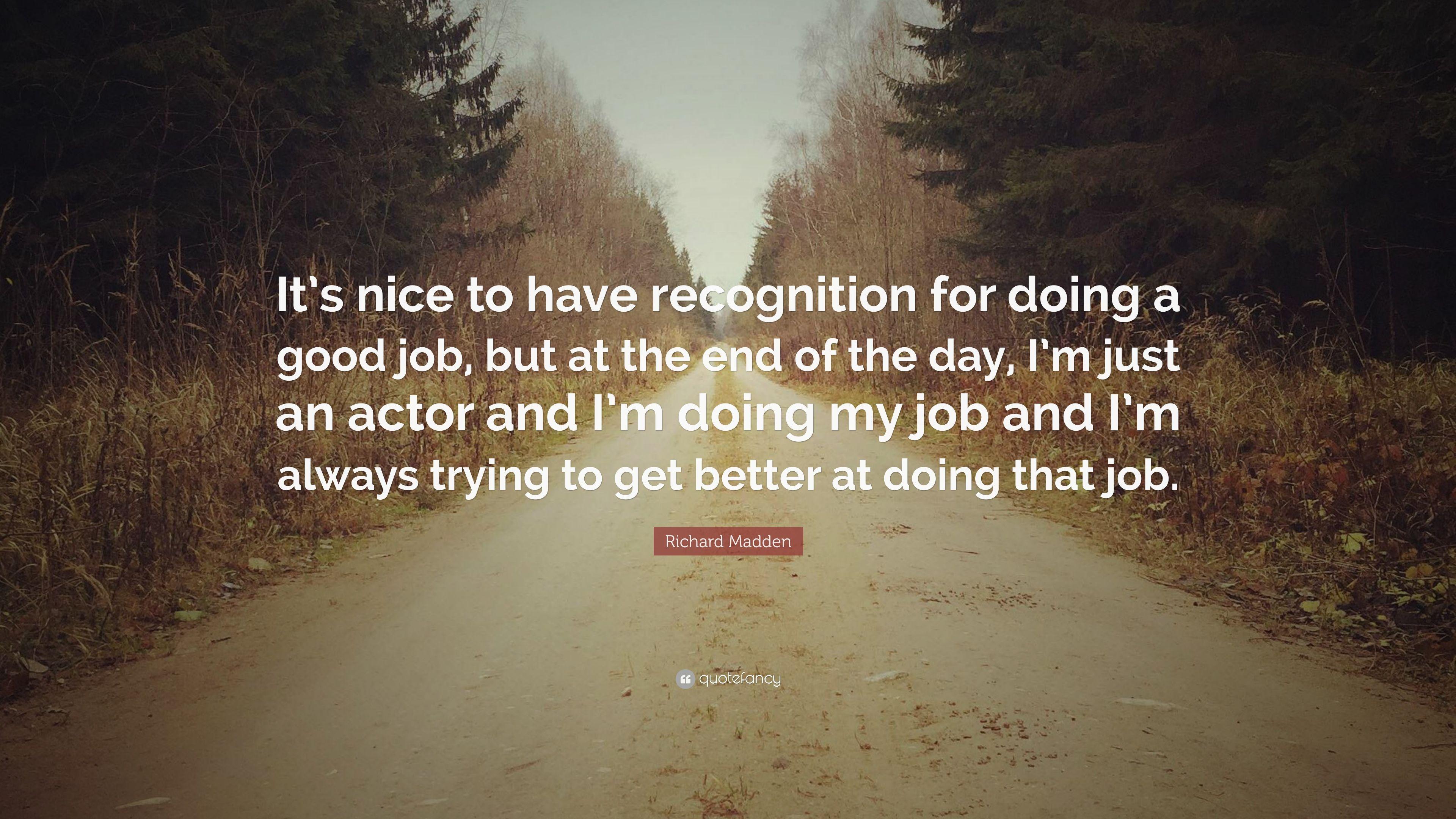 Richard Madden Quote: “It's nice to have recognition for doing a