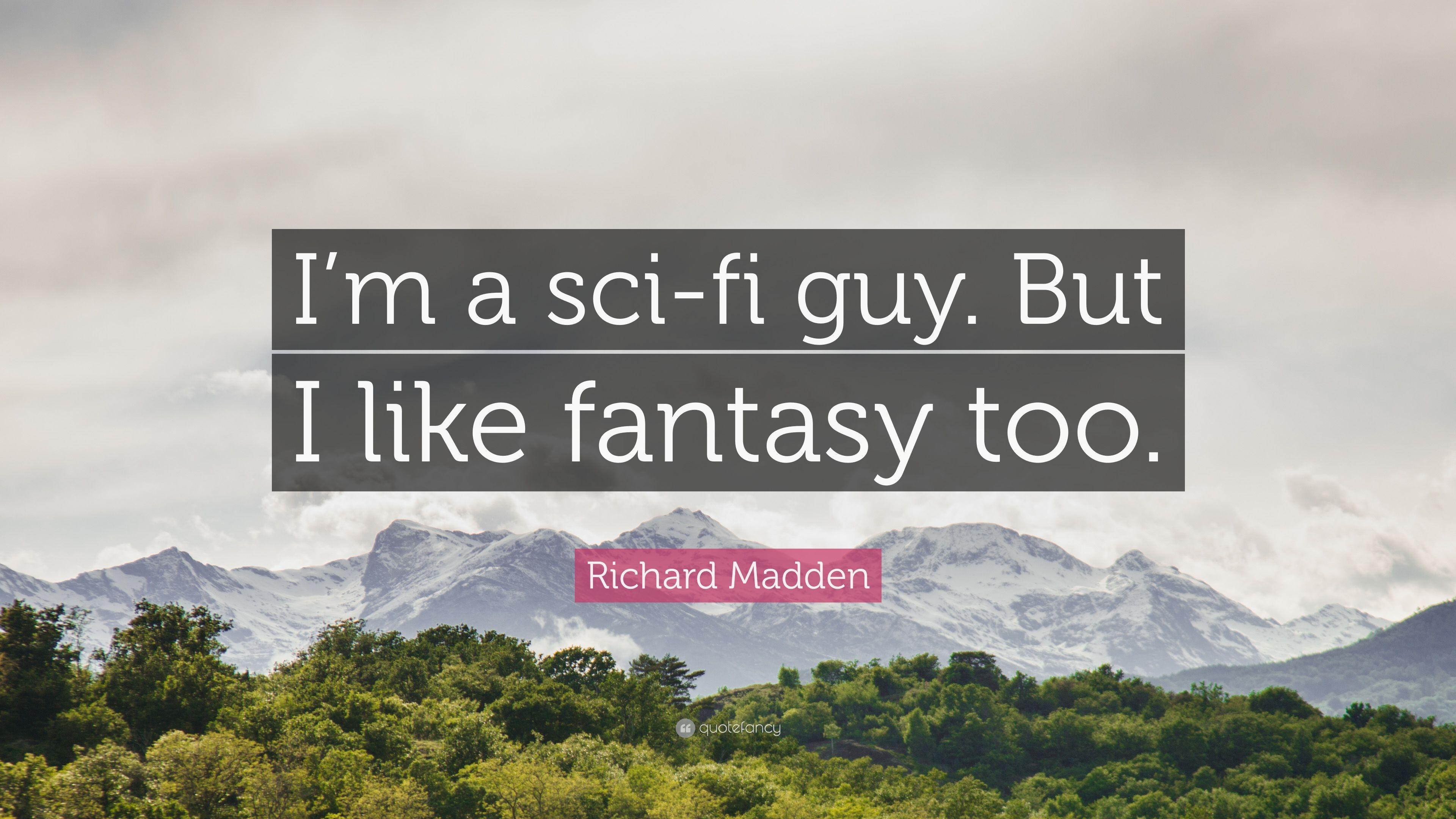 Richard Madden Quote: “I'm A Sci Fi Guy. But I Like Fantasy Too.” 7