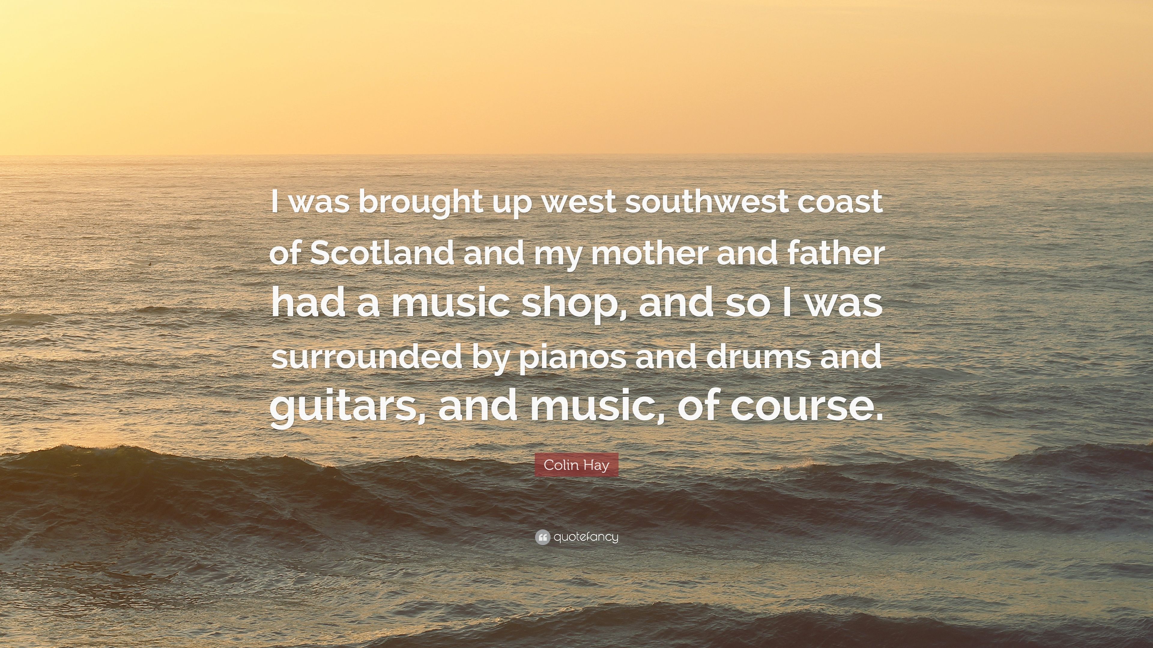Colin Hay Quote: “I was brought up west southwest coast of Scotland