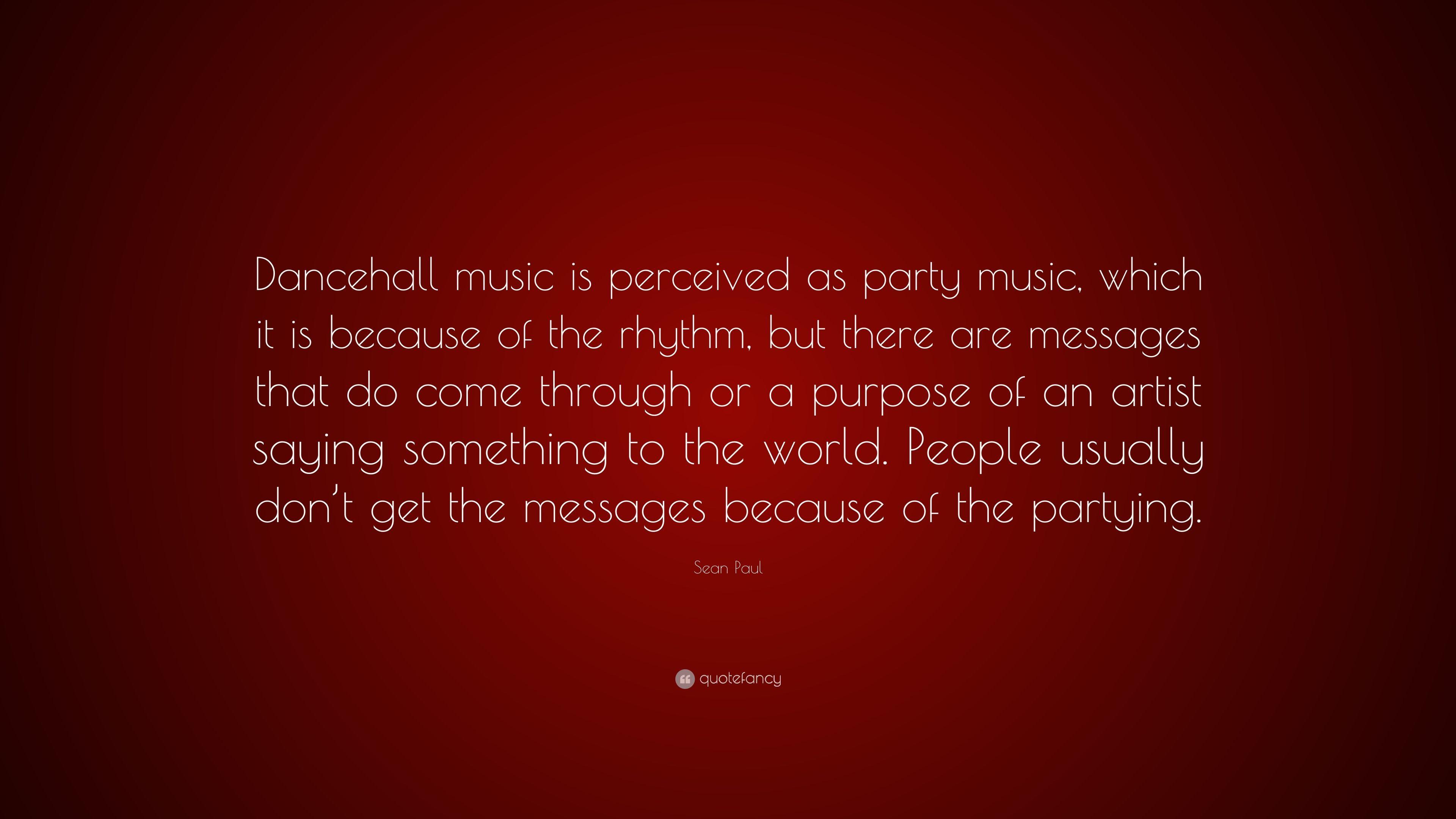 Sean Paul Quote: “Dancehall music is perceived as party music, which