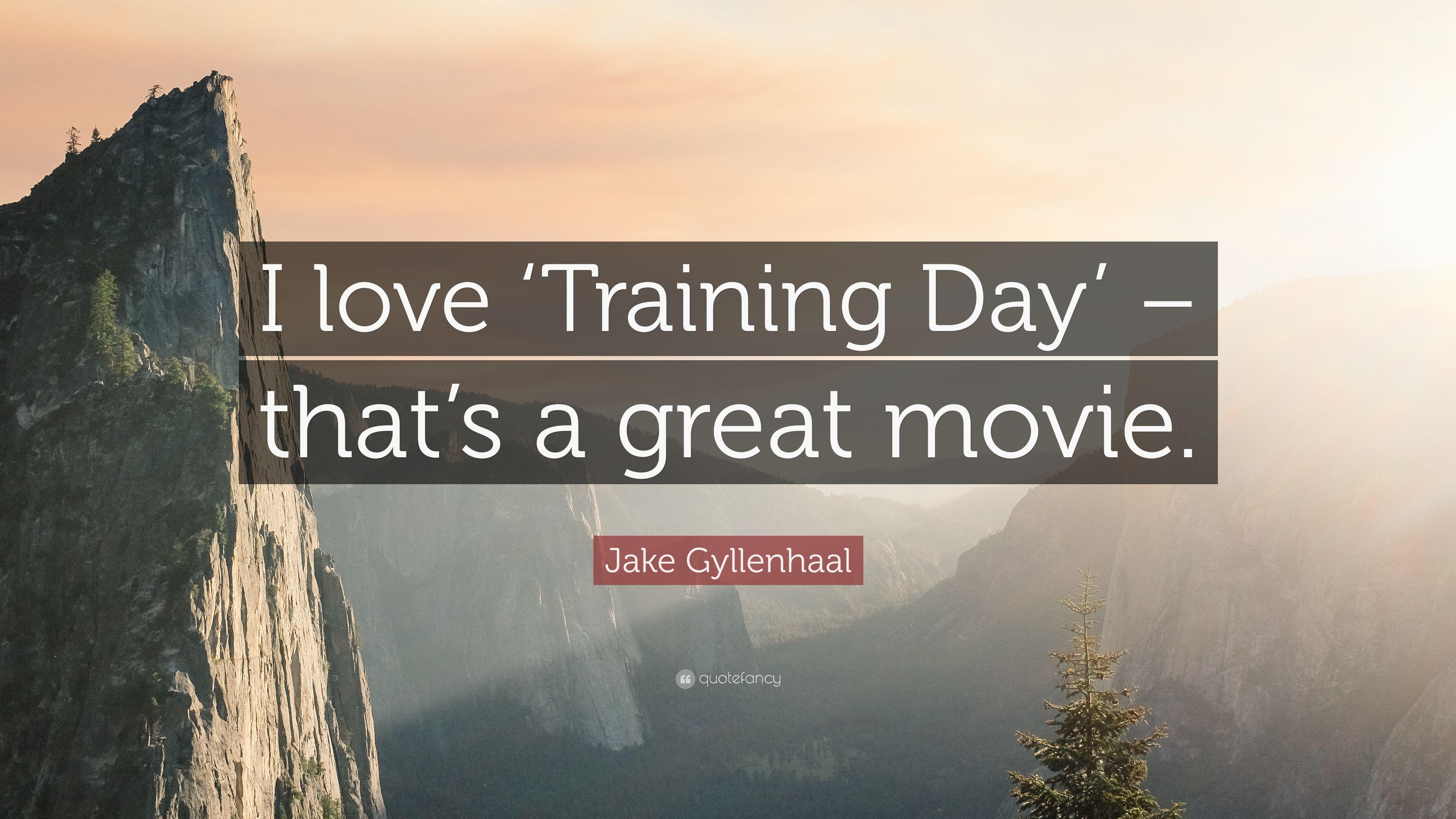 Jake Gyllenhaal Quote: “I love 'Training Day'