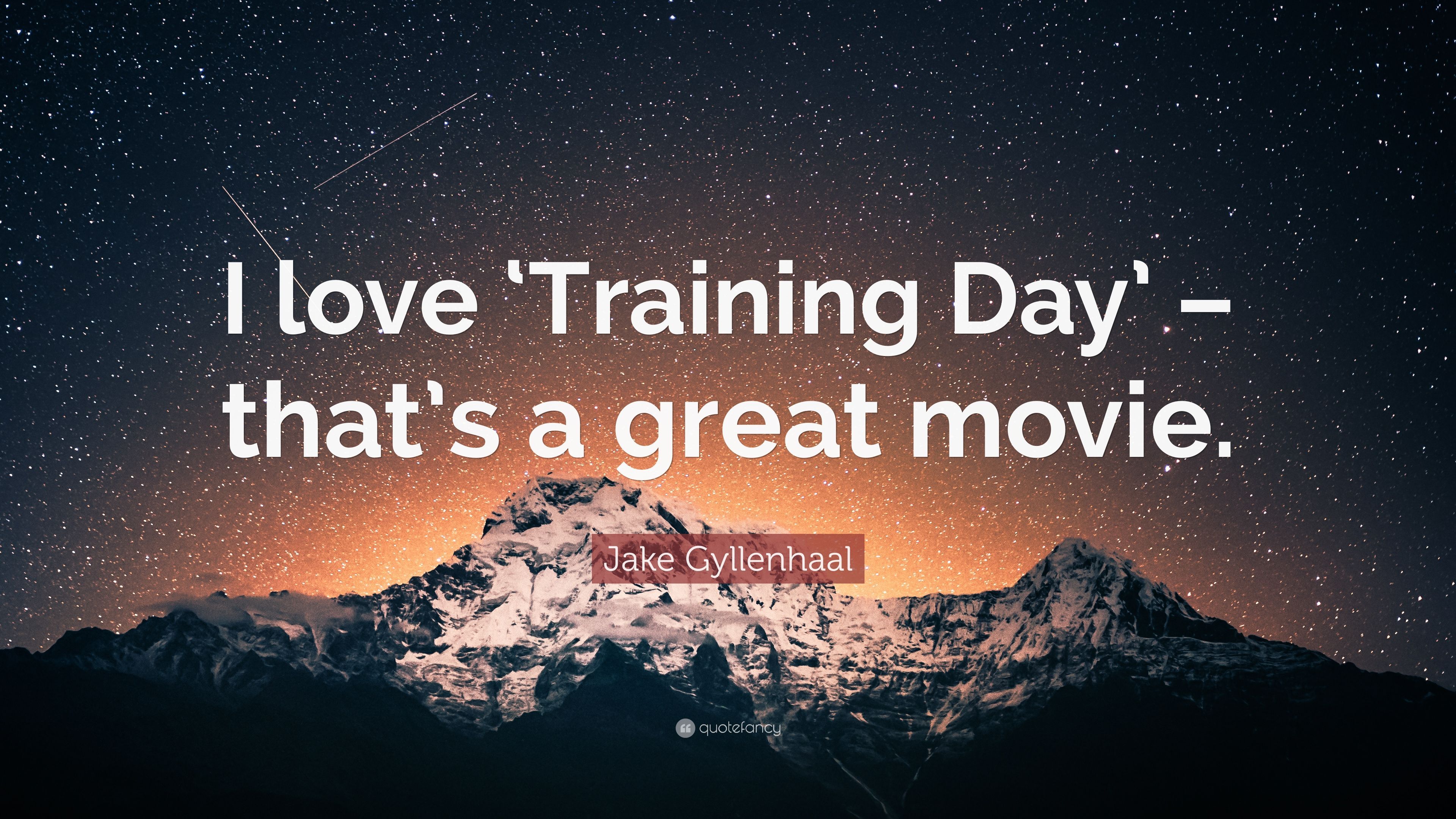 Jake Gyllenhaal Quote: “I love 'Training Day'
