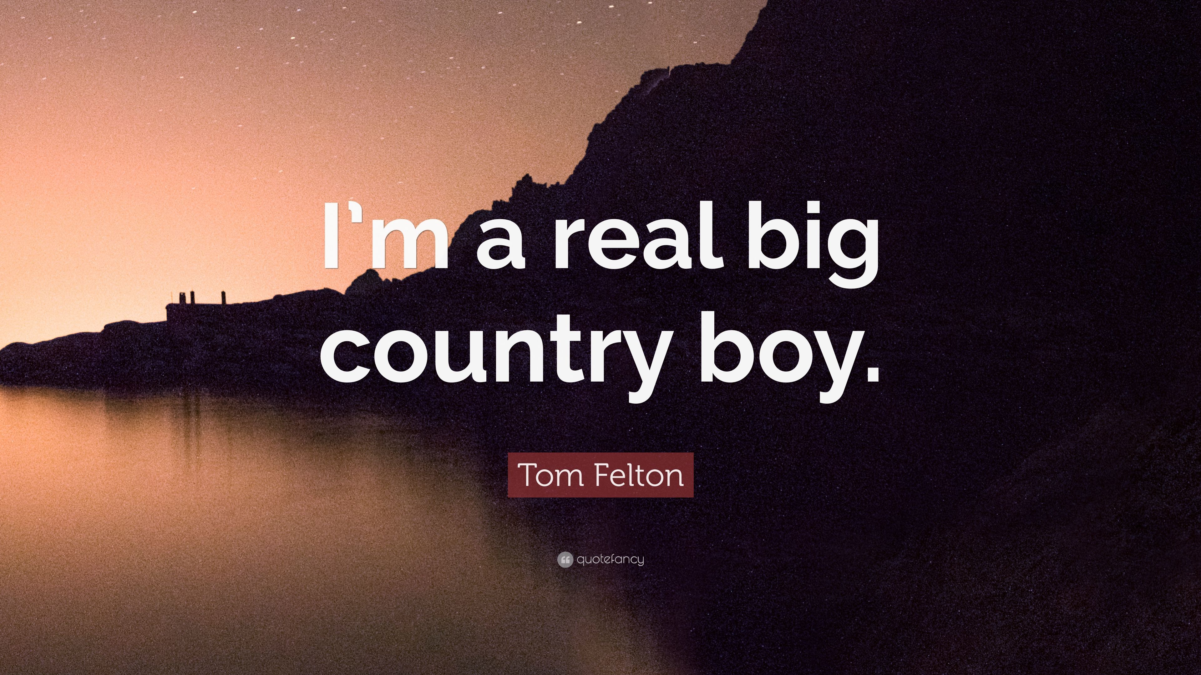 Tom Felton Quote: “I'm a real big country boy.” 7 wallpaper