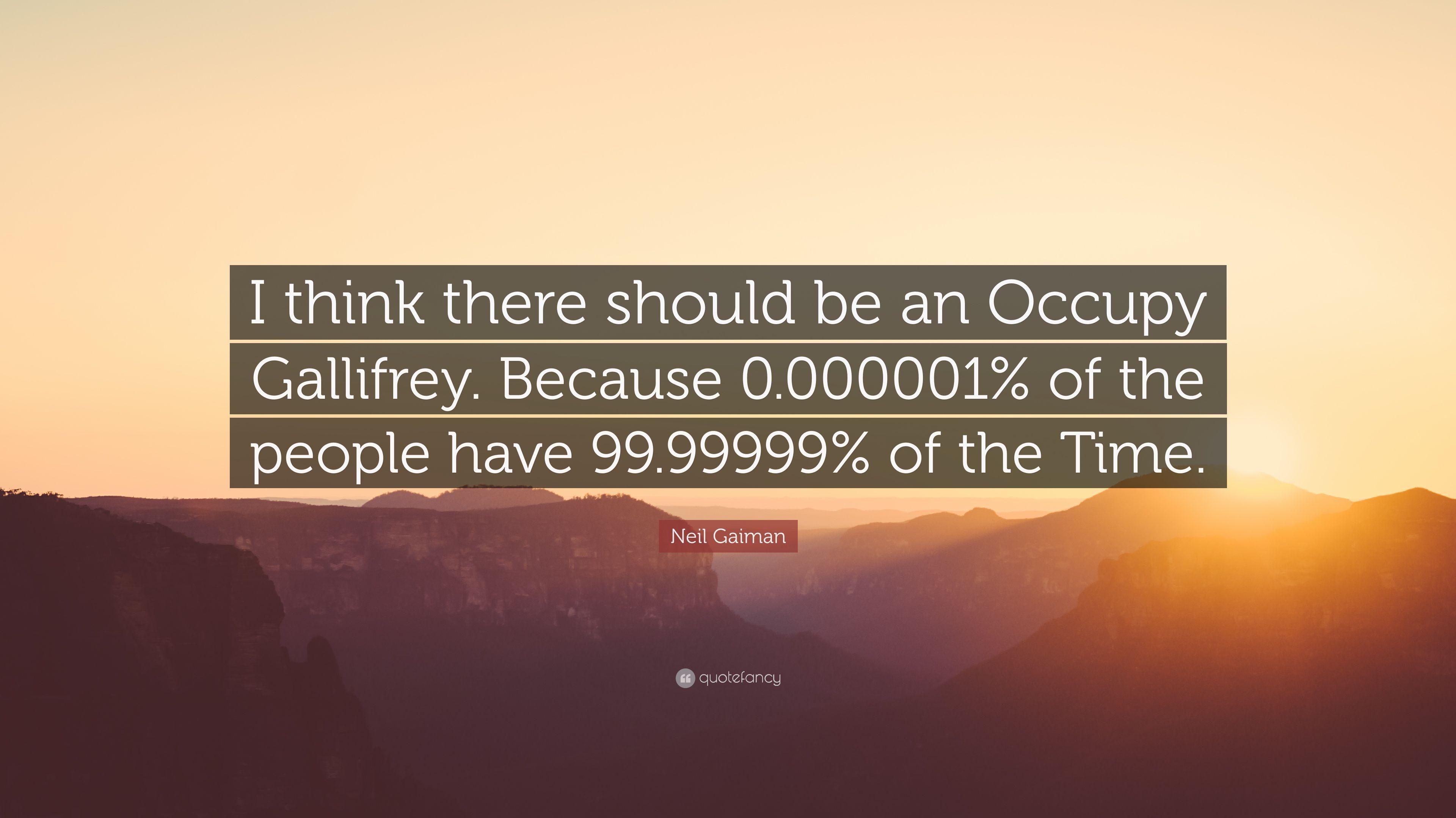 Neil Gaiman Quote: “I think there should be an Occupy Gallifrey