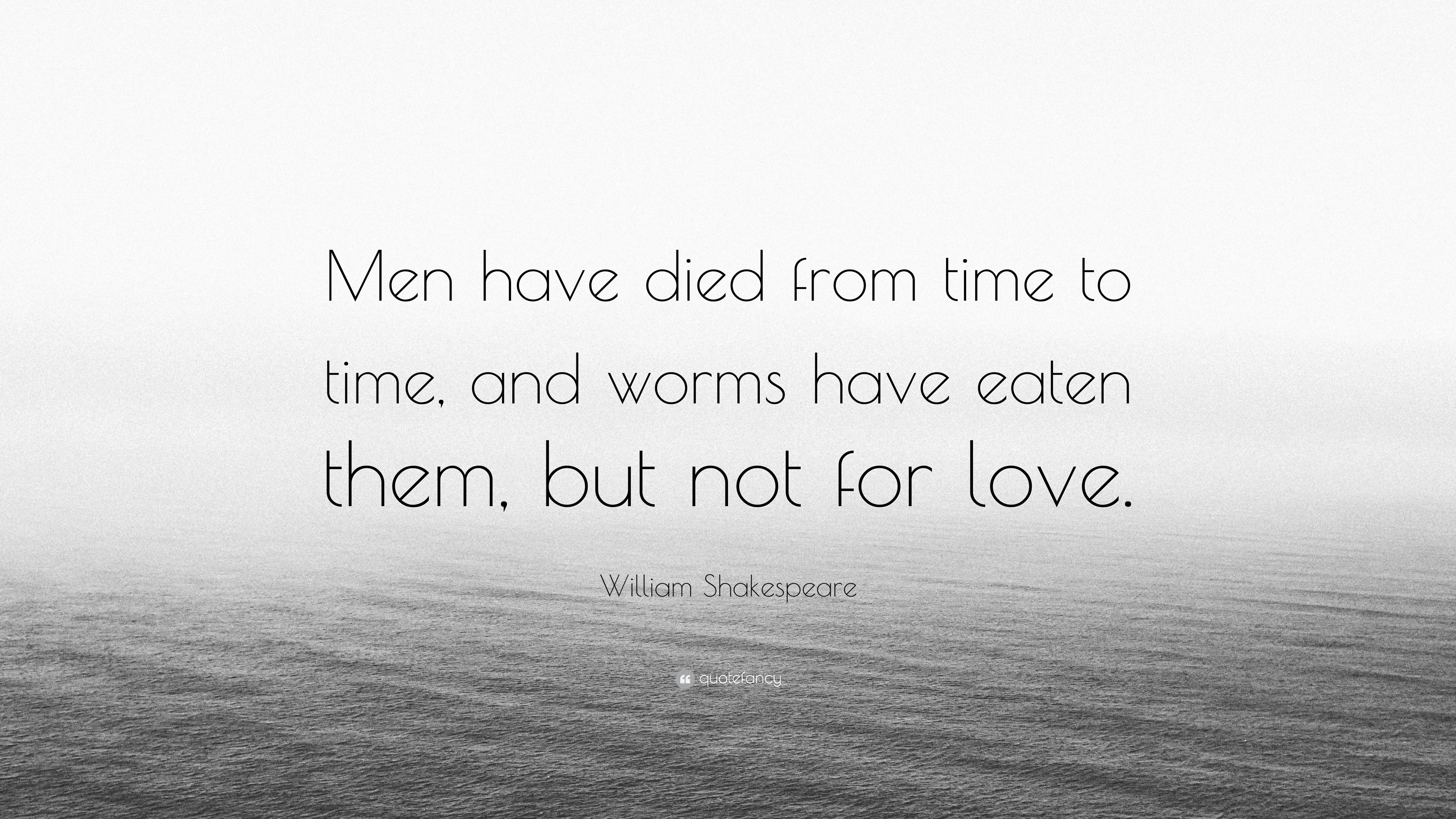 William Shakespeare Quote: “Men have died from time to time