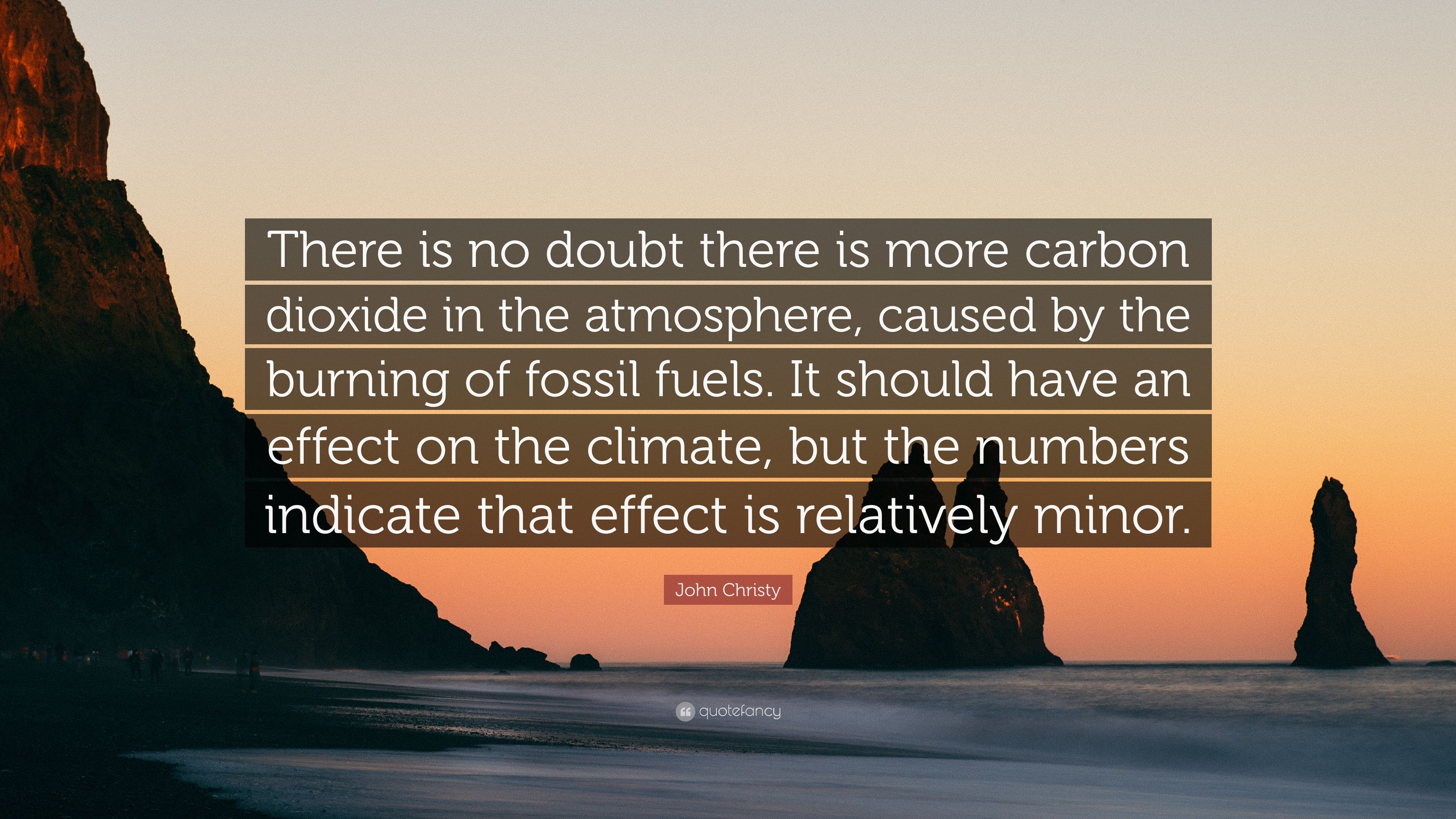 John Christy Quote: “There is no doubt there is more carbon dioxide