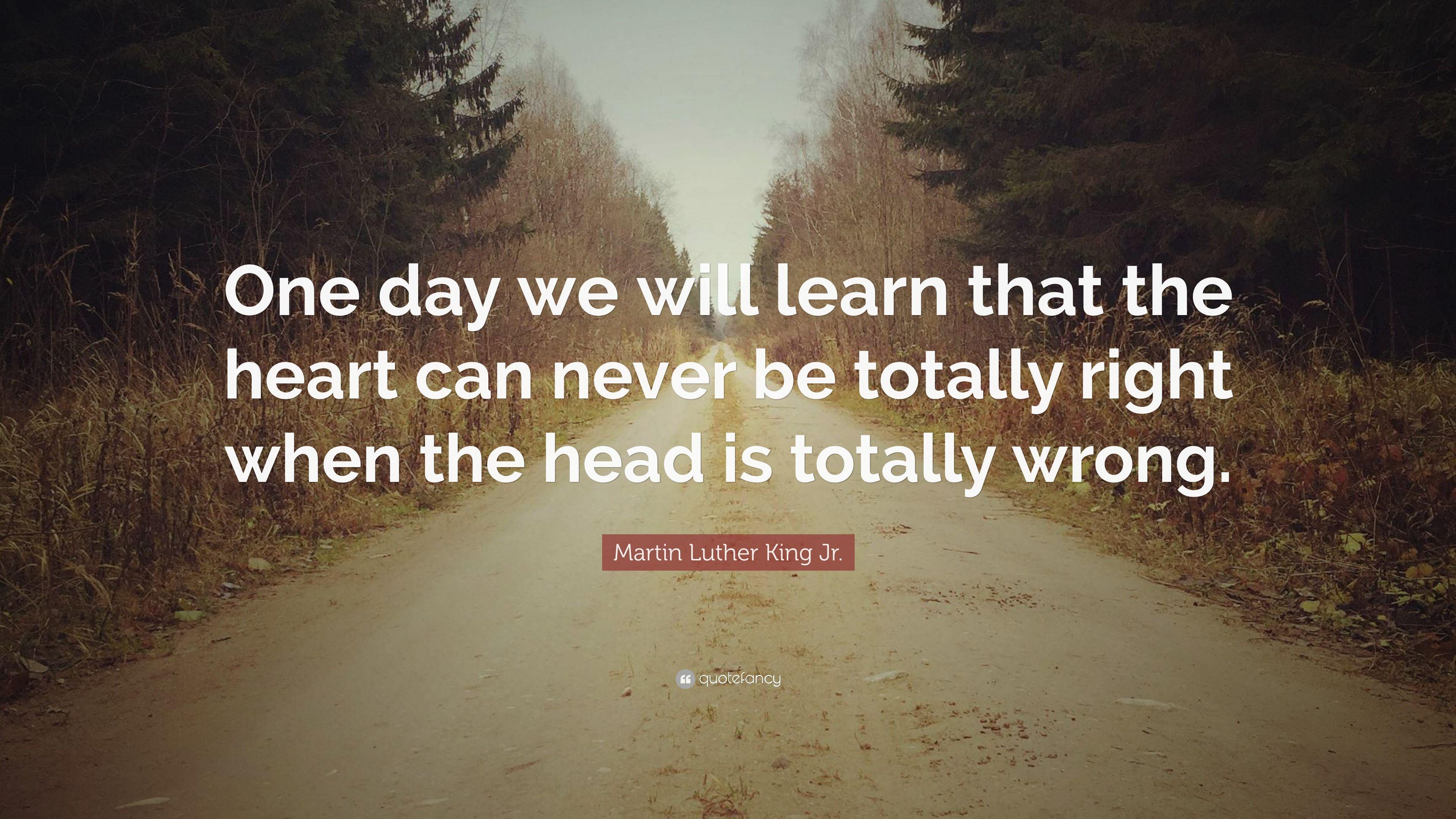 Martin Luther King Jr. Quote: “One day we will learn that the heart