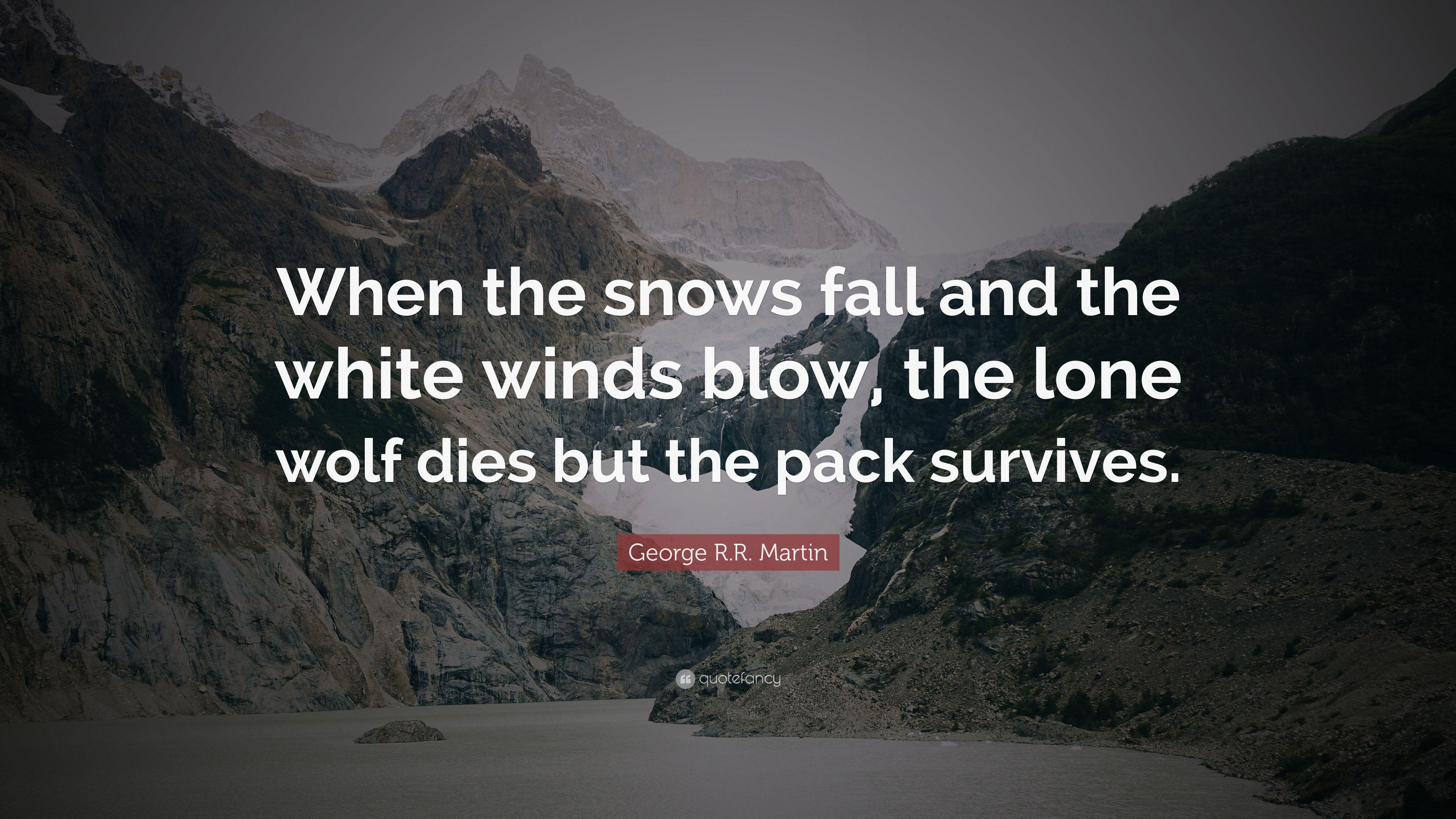 George R.R. Martin Quote: “When the snows fall and the white winds