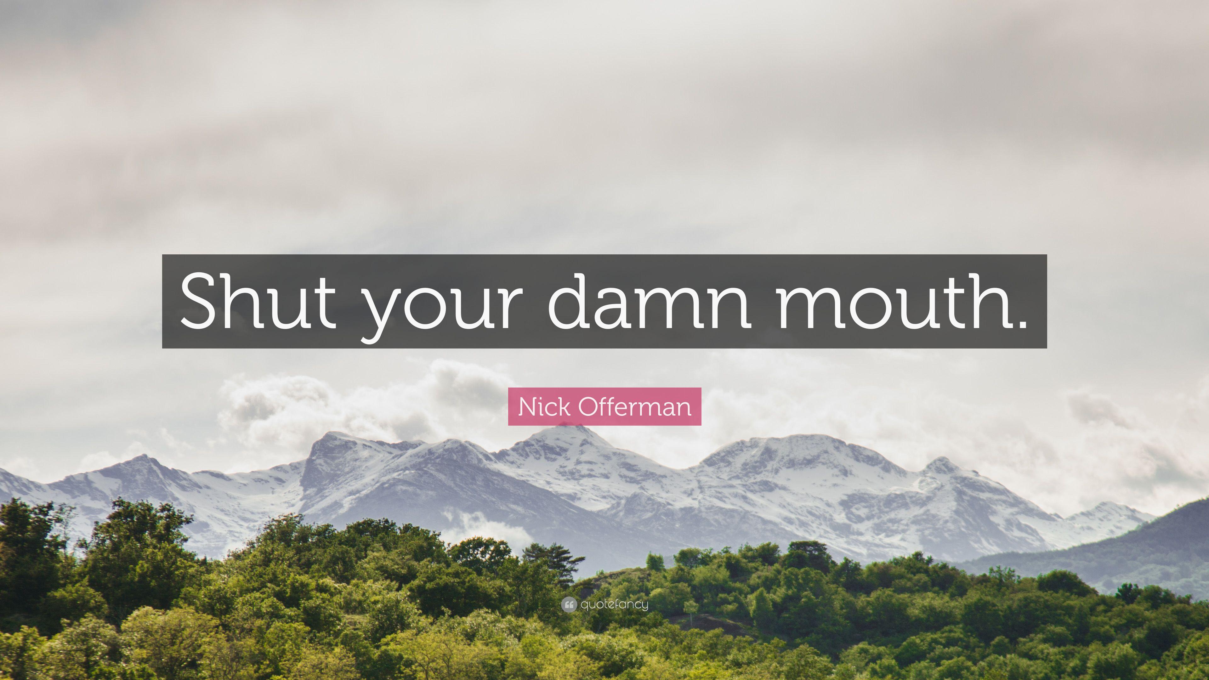 Nick Offerman Quote: “Shut your damn mouth.” (7 wallpaper)
