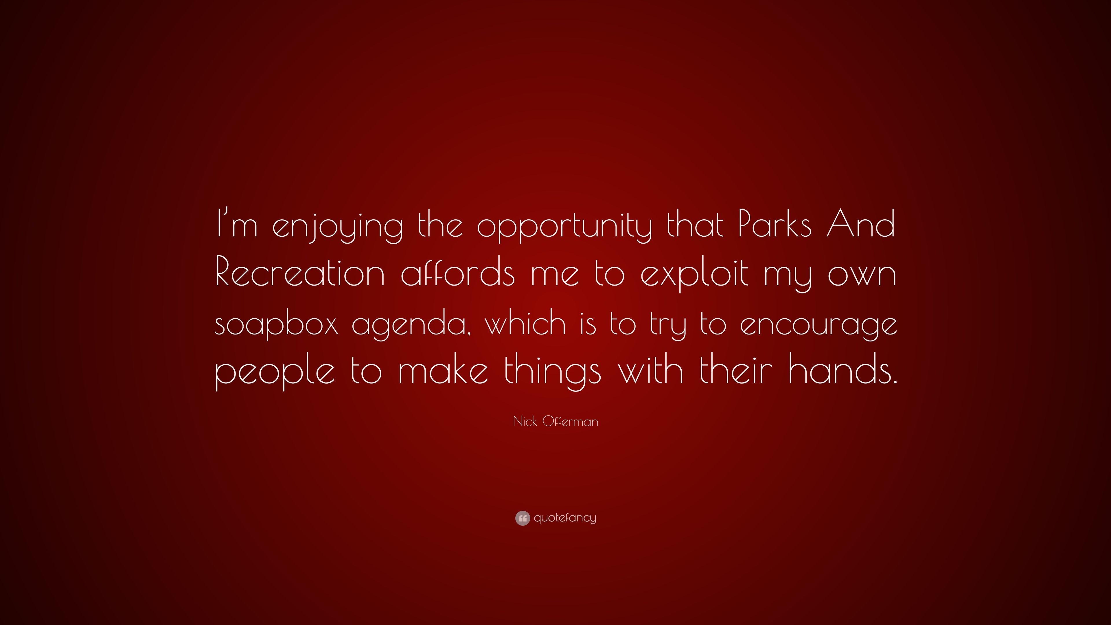 Nick Offerman Quote: “I'm enjoying the opportunity that Parks