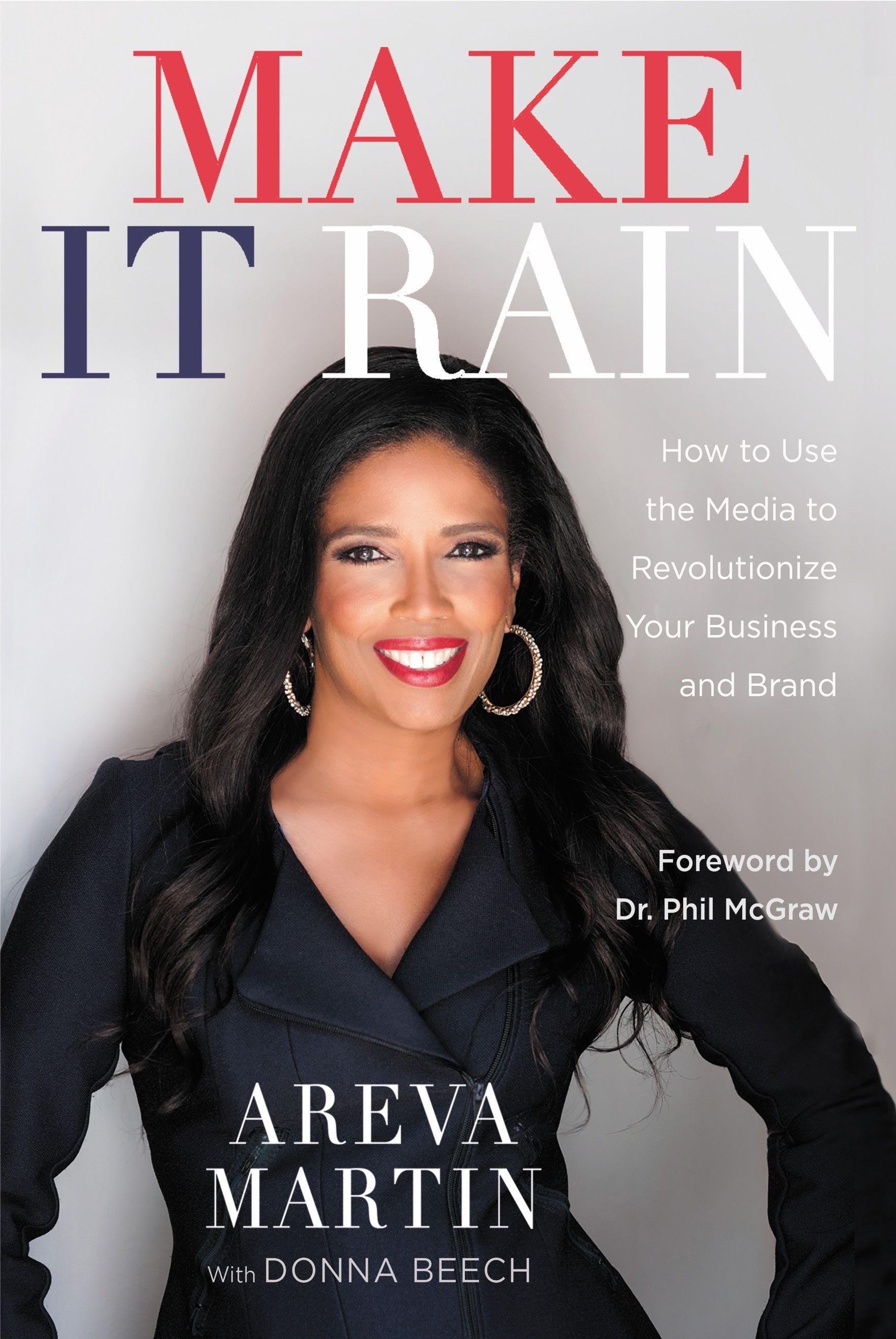 Make It Rain!: How to Use the Media to Revolutionize Your Business
