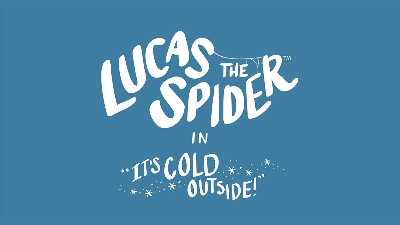 Lucas the Spider's Cold Outside