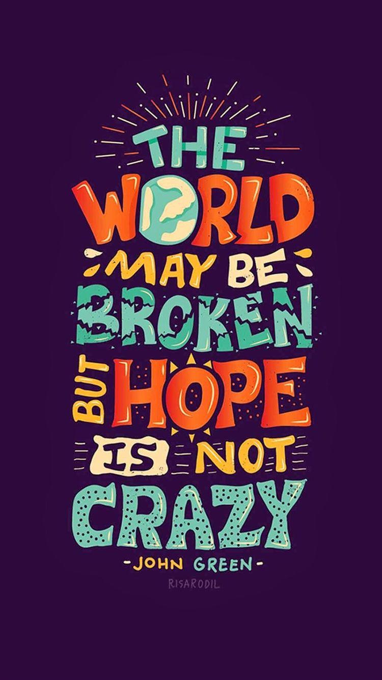 Hope Is Not Crazy Broken World iPhone 8 Wallpaper Download. iPhone