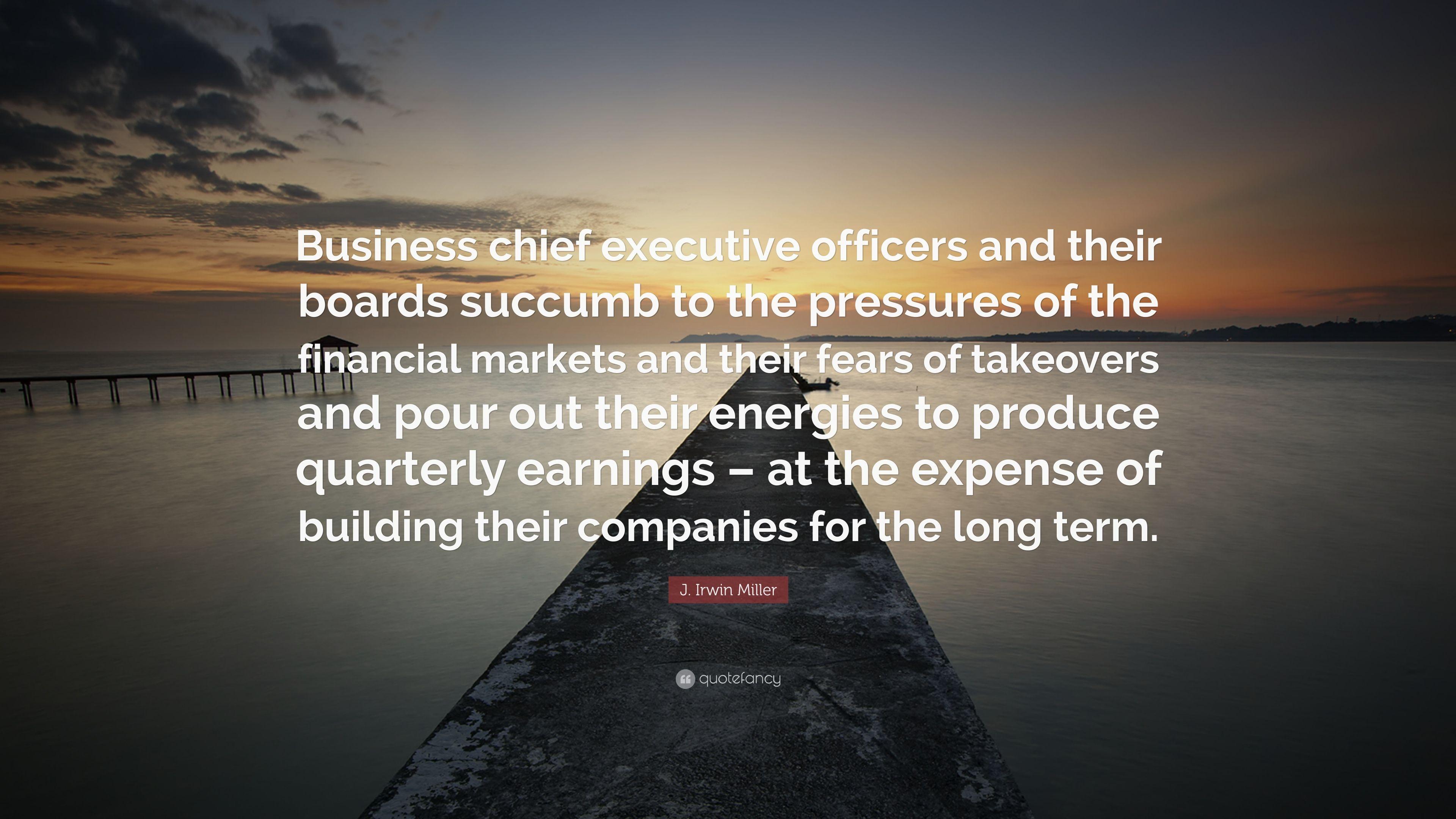J. Irwin Miller Quote: “Business chief executive officers and their