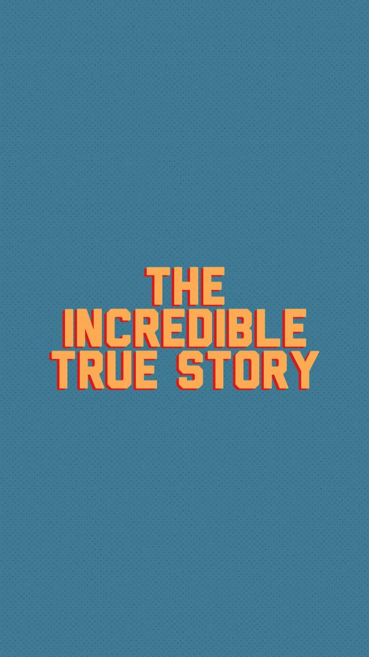 The Incredible True Story Wallpapers Wallpaper Cave