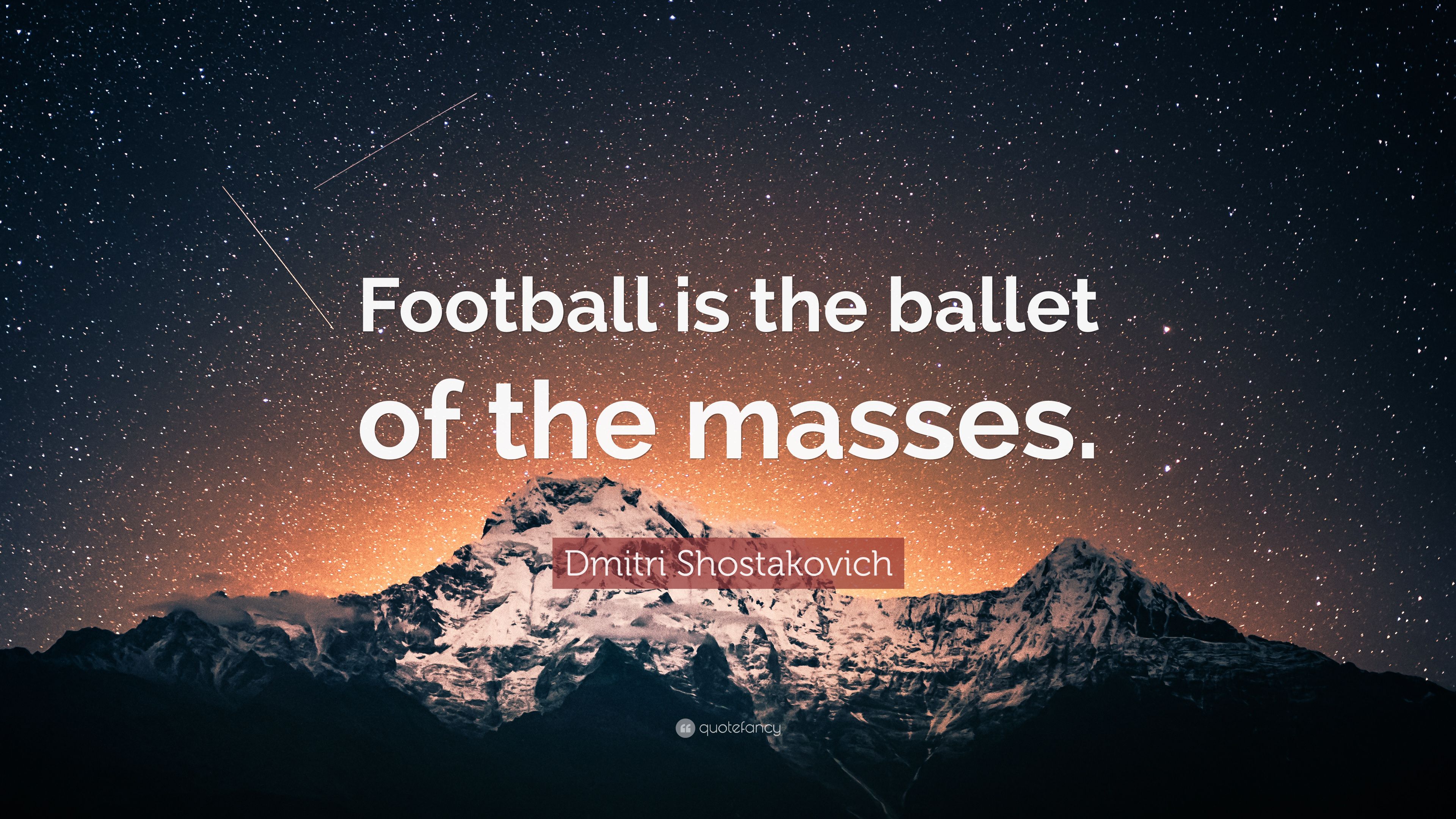 Dmitri Shostakovich Quote: “Football is the ballet of the masses