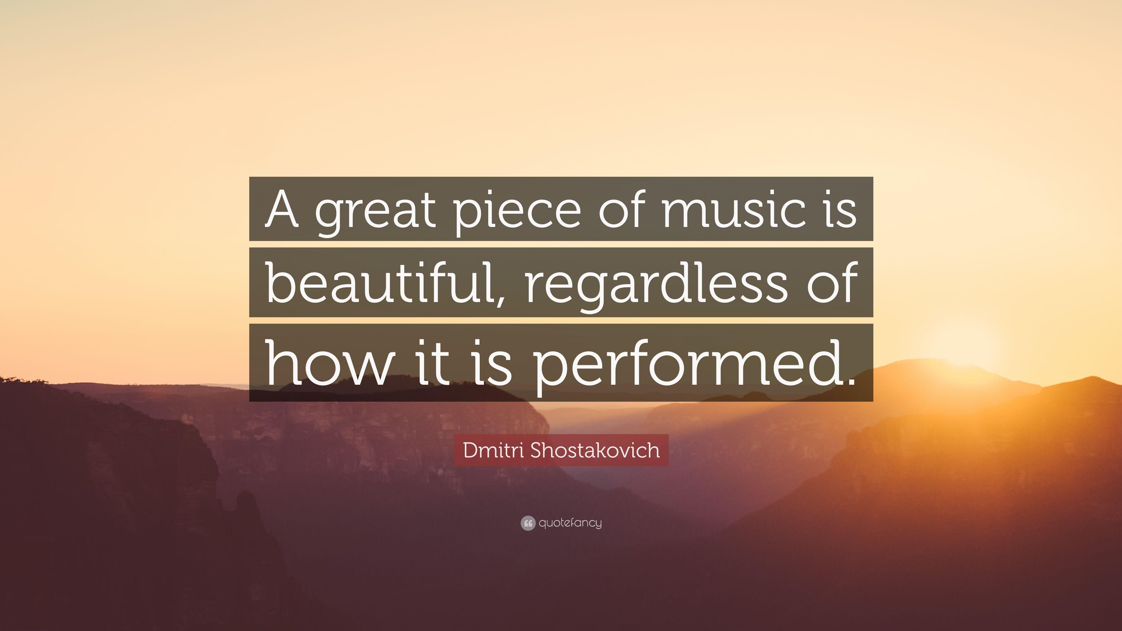 Dmitri Shostakovich Quote: “A great piece of music is beautiful