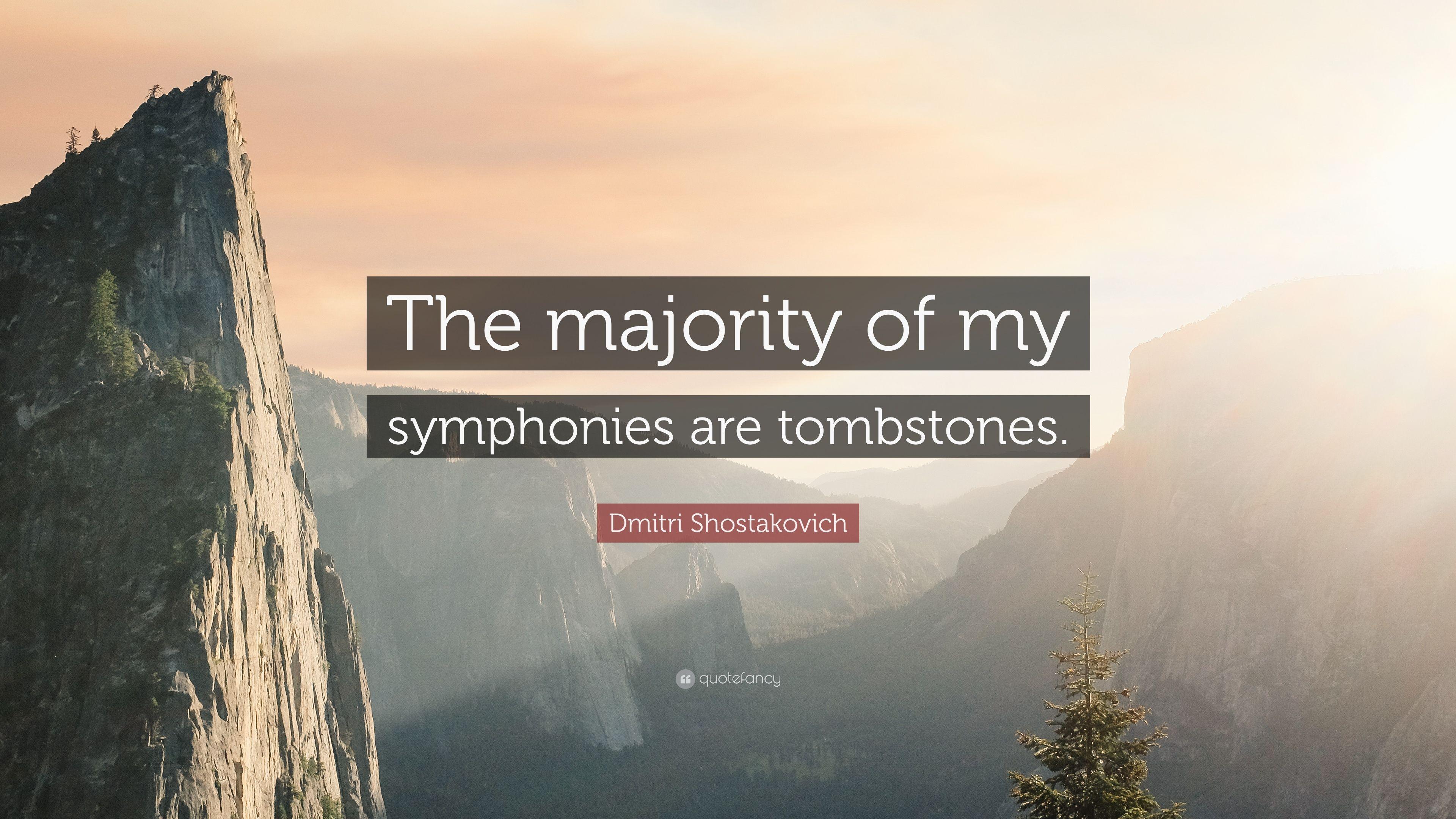 Dmitri Shostakovich Quote: “The majority of my symphonies are