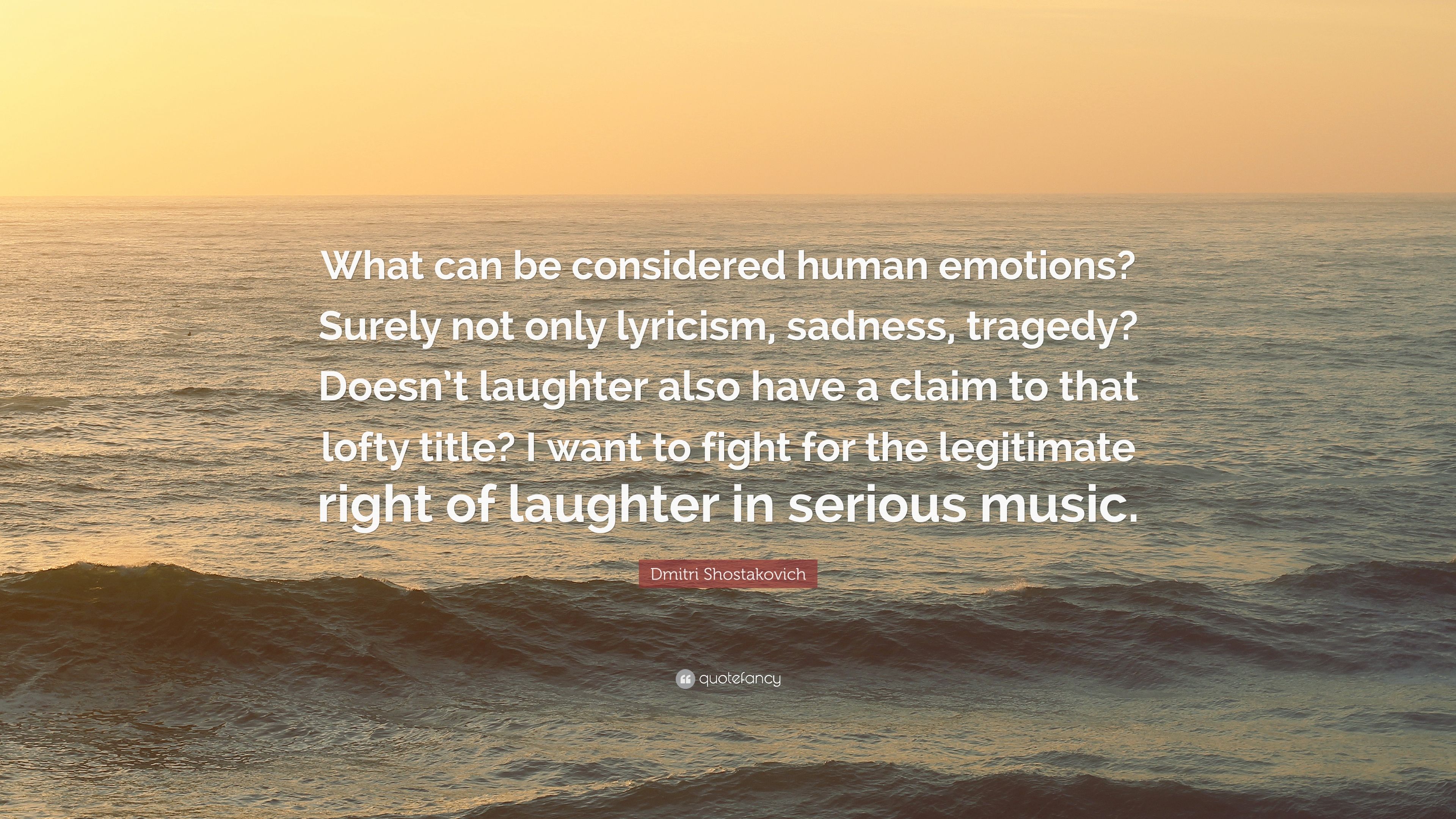 Dmitri Shostakovich Quote: “What can be considered human emotions