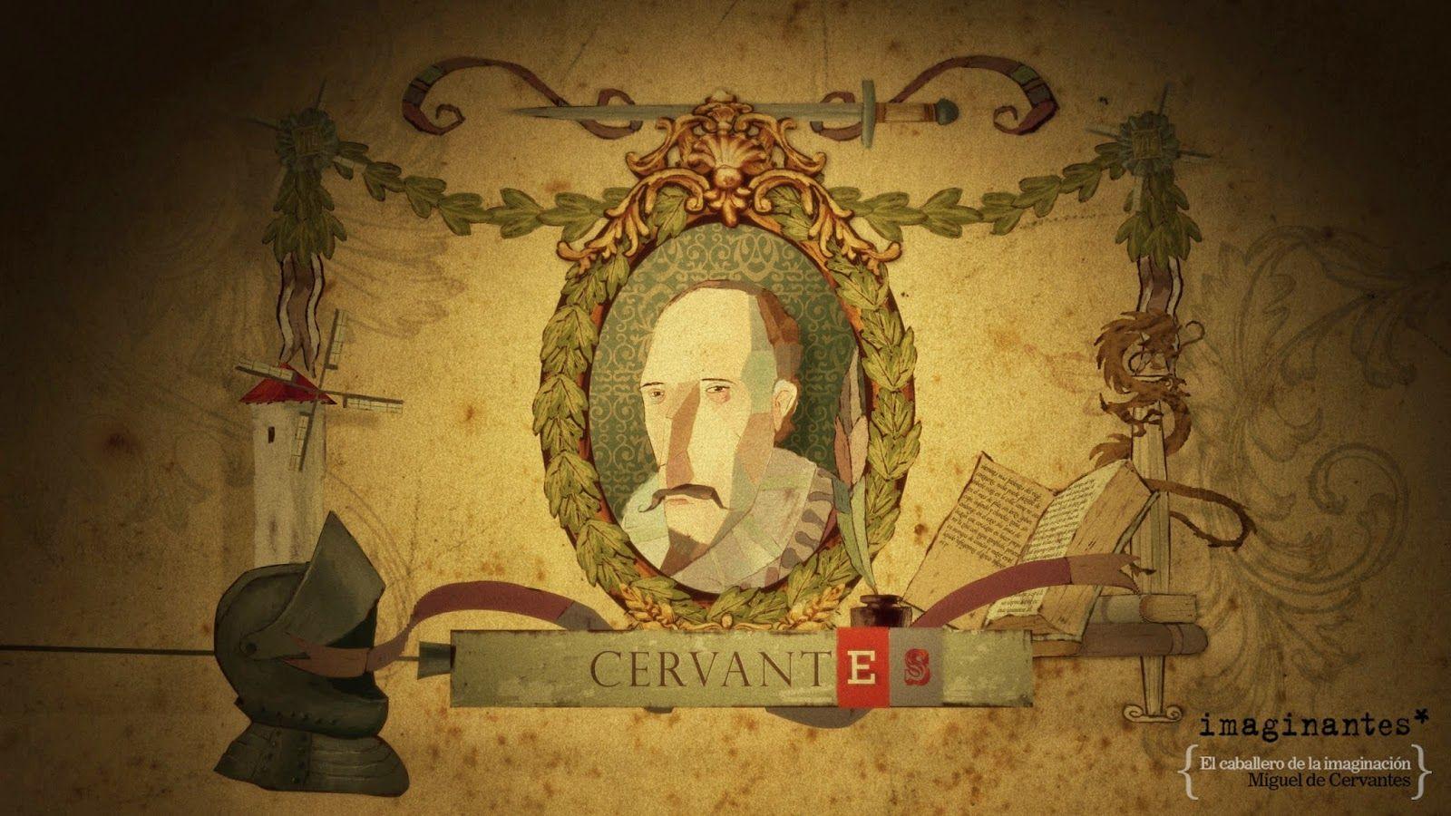 Imaginantes *, Miguel de Cervantes Caballero de la imaginación