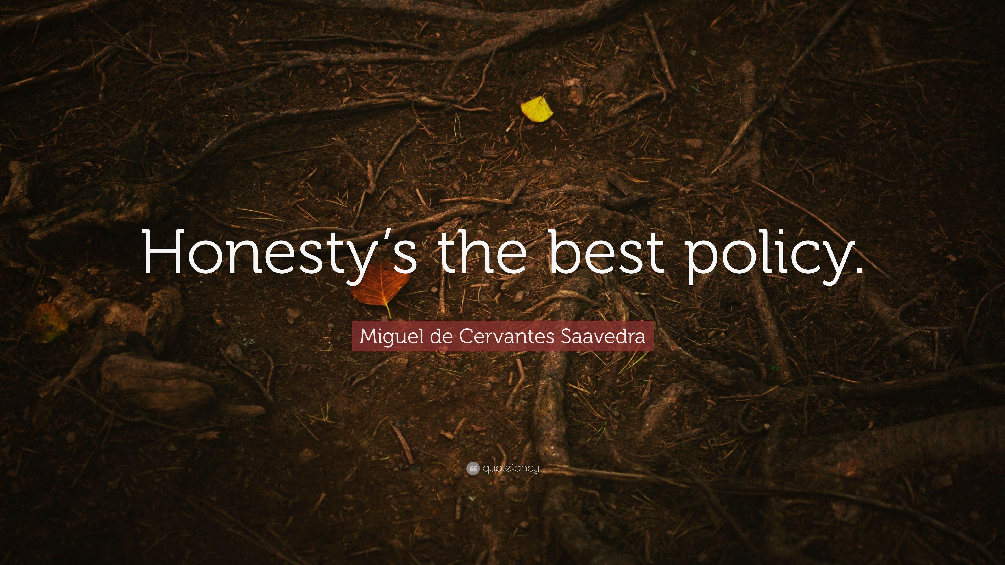 Miguel de Cervantes Saavedra Quote: “Honesty's the best policy.” 9
