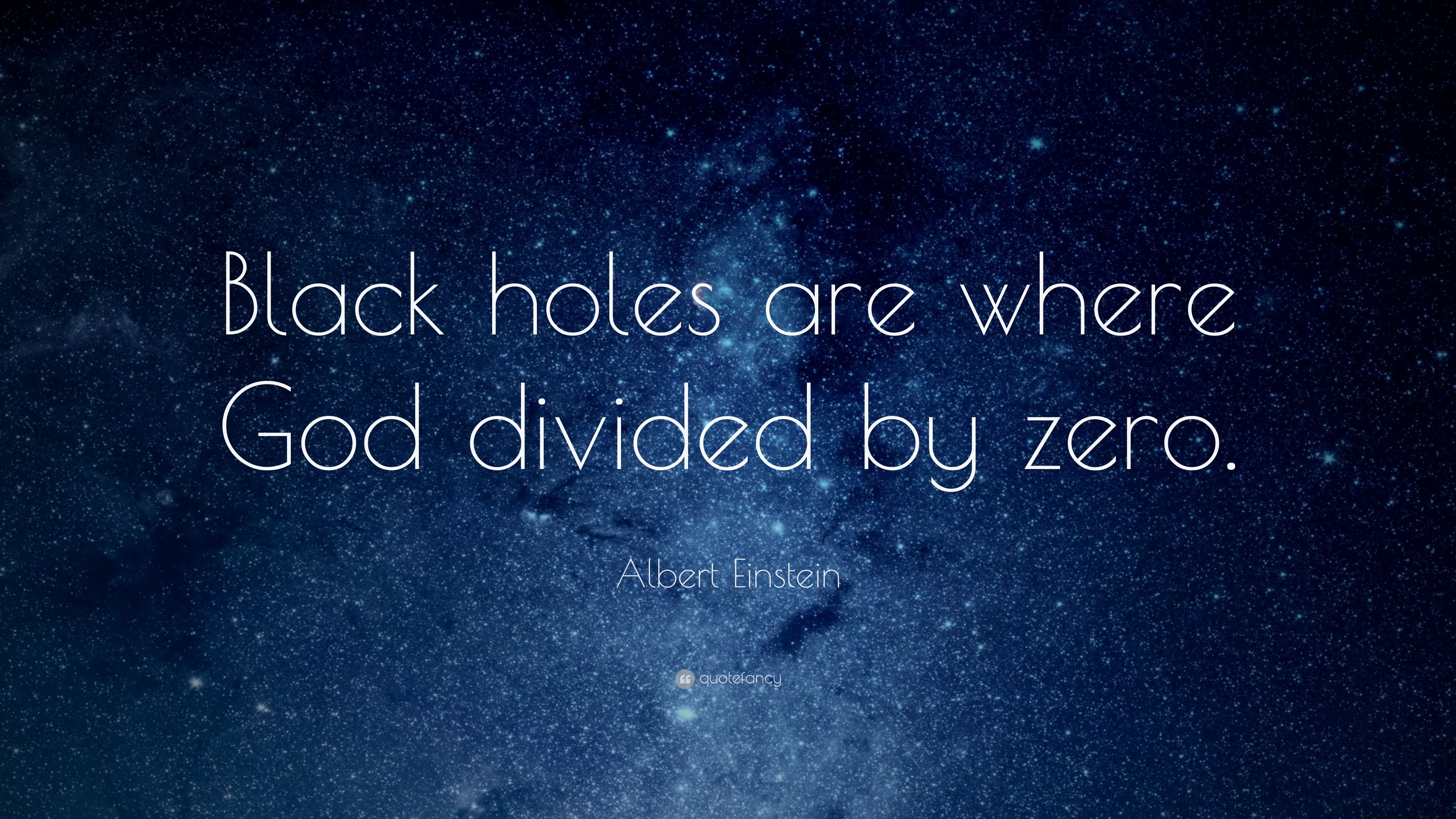 Albert Einstein Quote: “Black holes are where God divided
