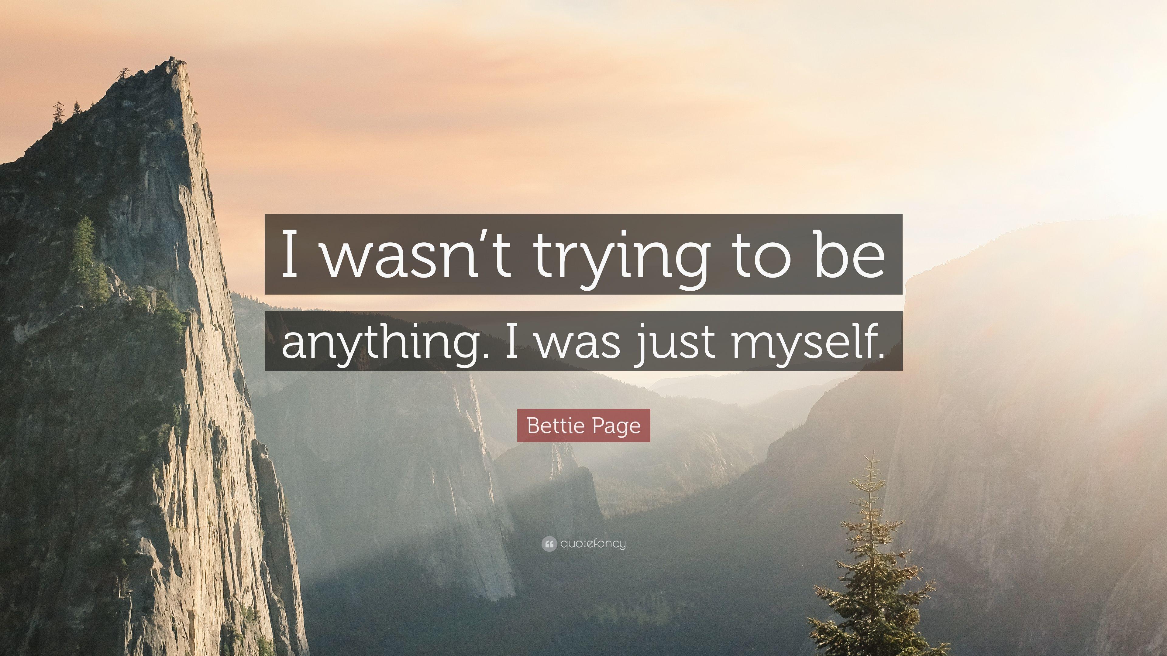 Bettie Page Quote: “I wasn't trying to be anything. I was just