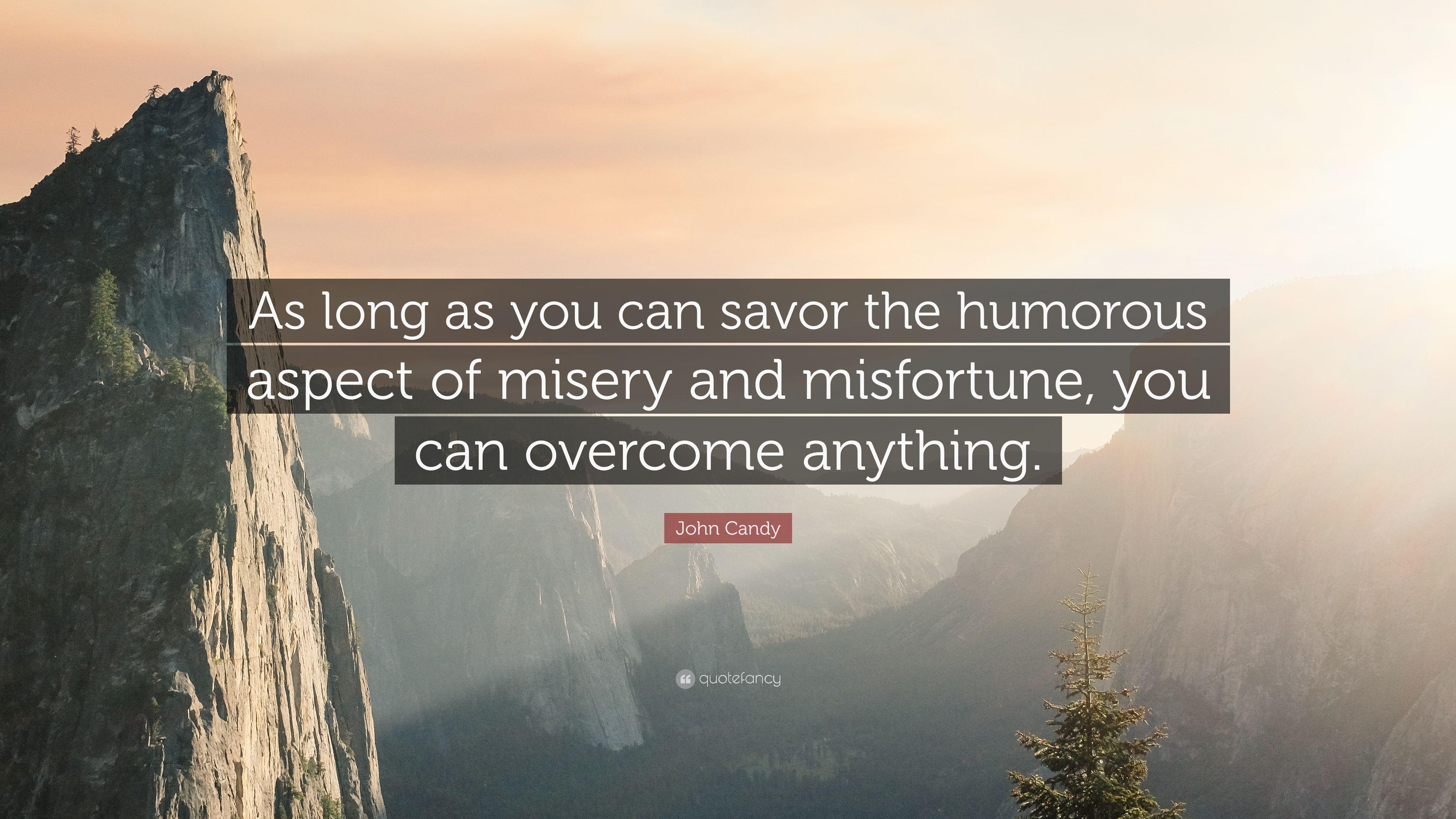 John Candy Quote: “As long as you can savor the humorous aspect