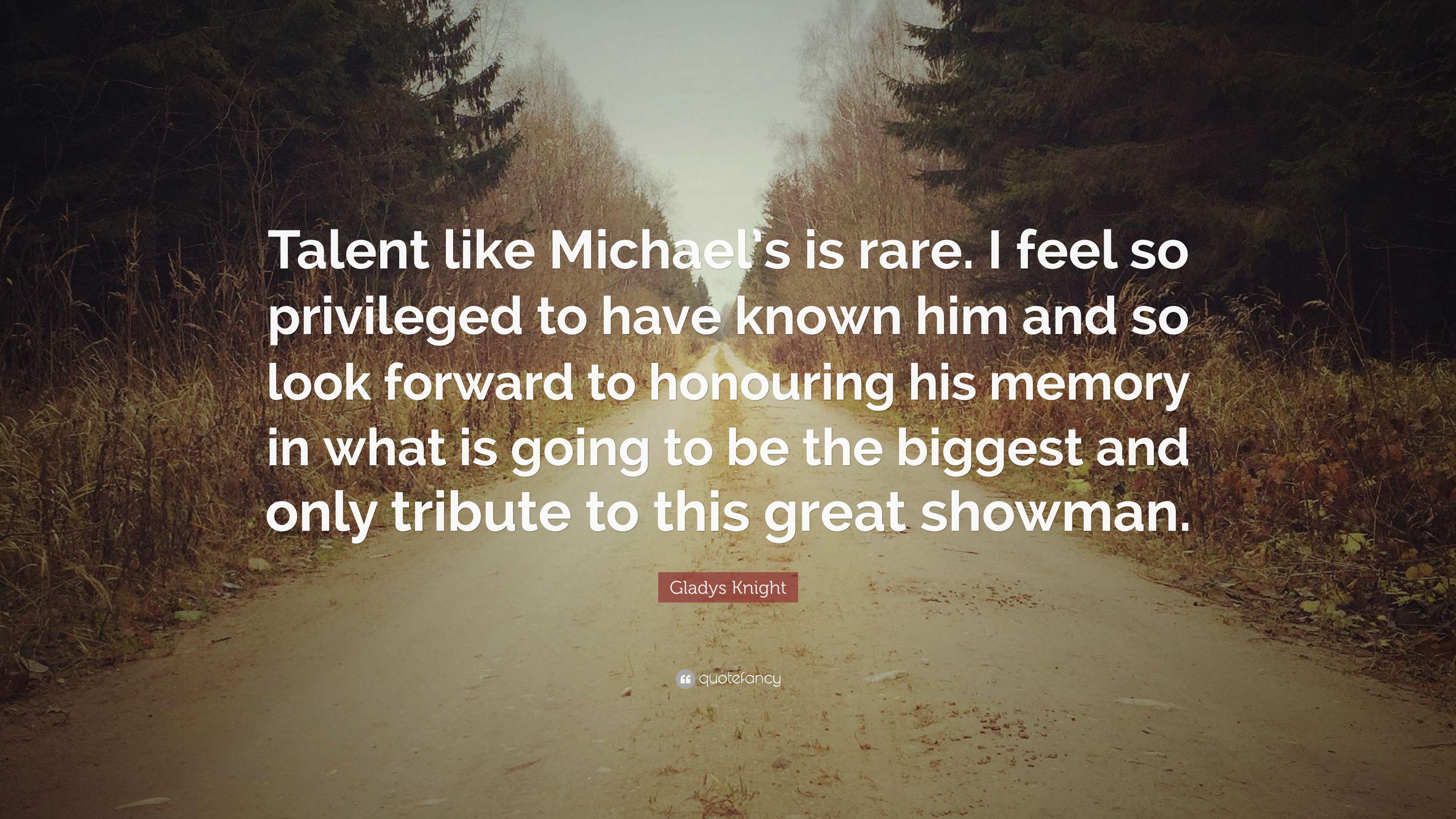 Gladys Knight Quote: “Talent like Michael's is rare. I feel so