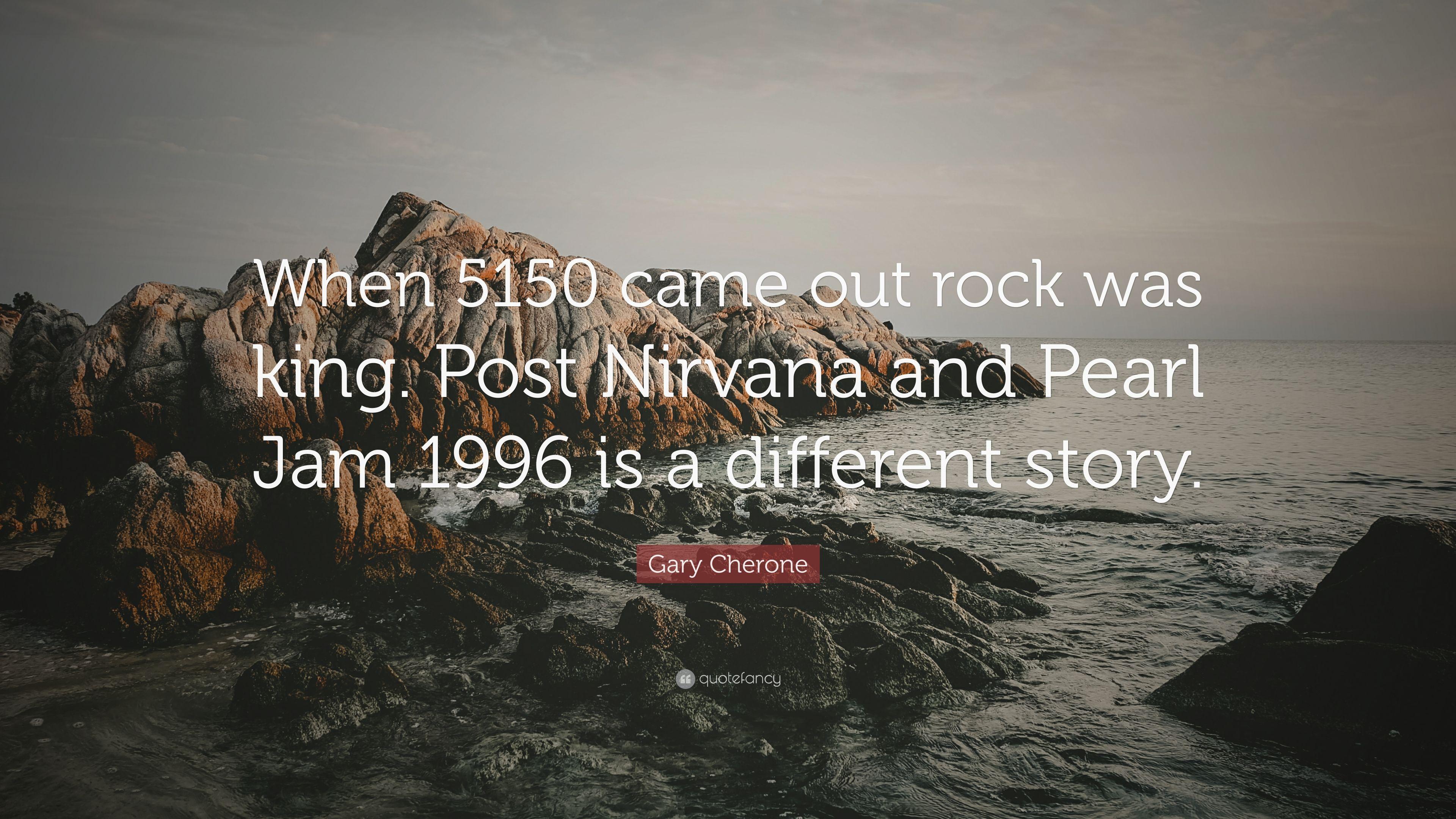 Gary Cherone Quote: “When 5150 came out rock was king. Post Nirvana